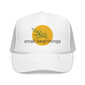 Foam Trucker Hat - "Small Beginnings"