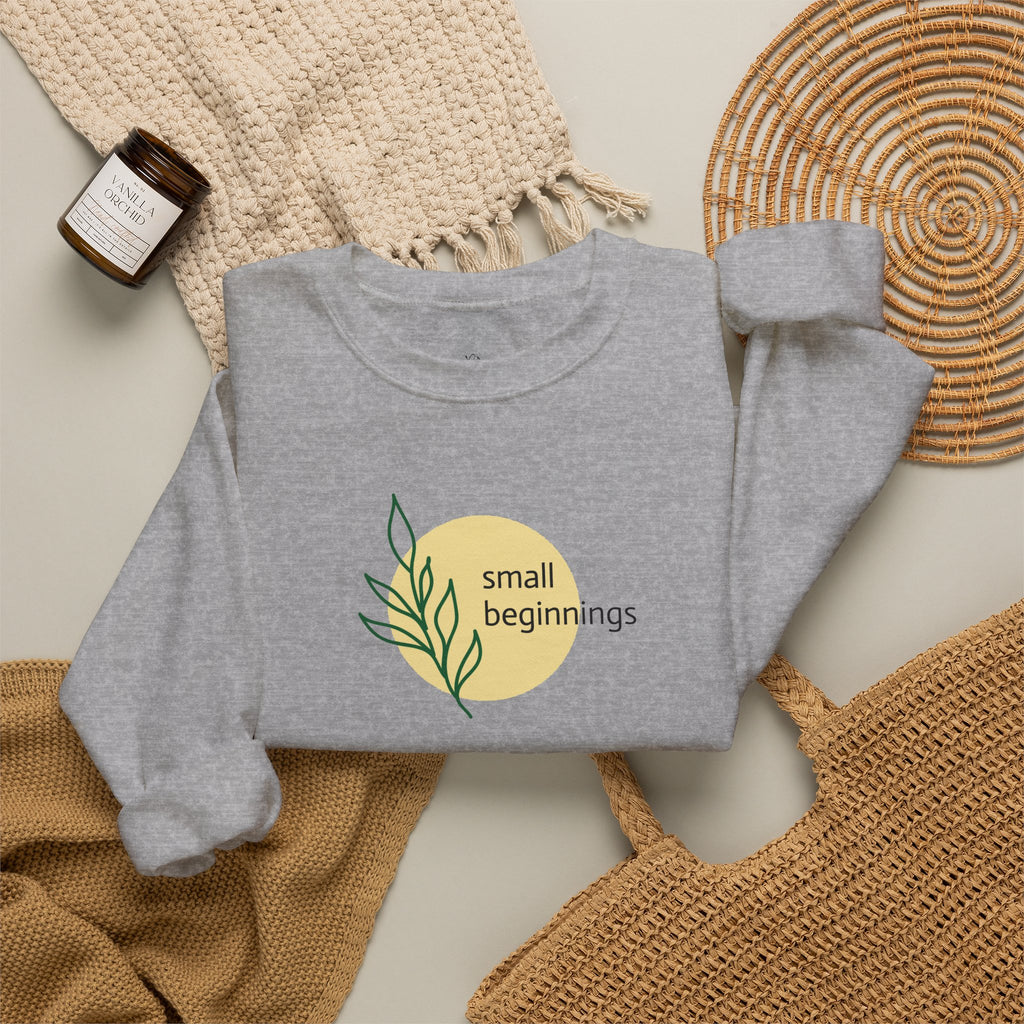 Copy of Crewneck Sweatshirt - "Small Beginnings"