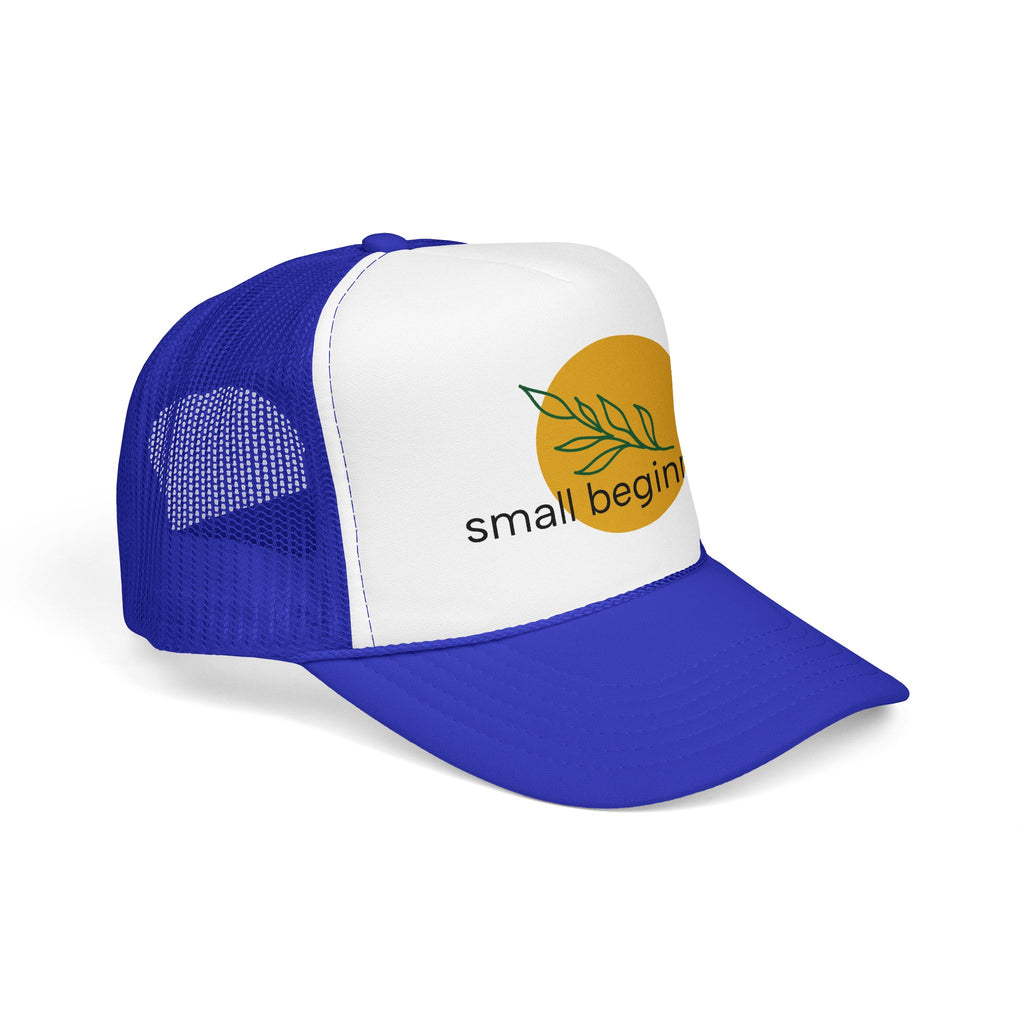 Foam Trucker Hat - "Small Beginnings"