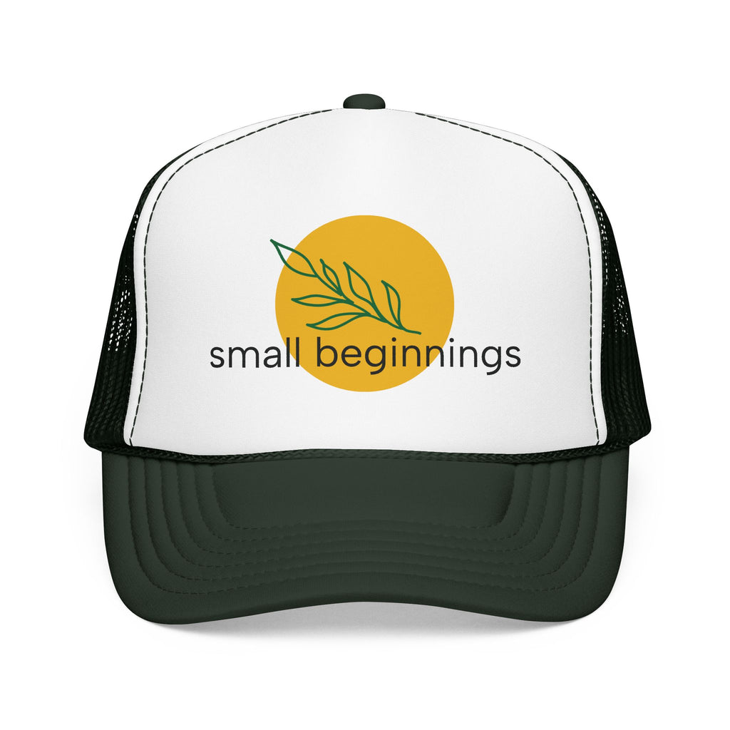 Foam Trucker Hat - "Small Beginnings"