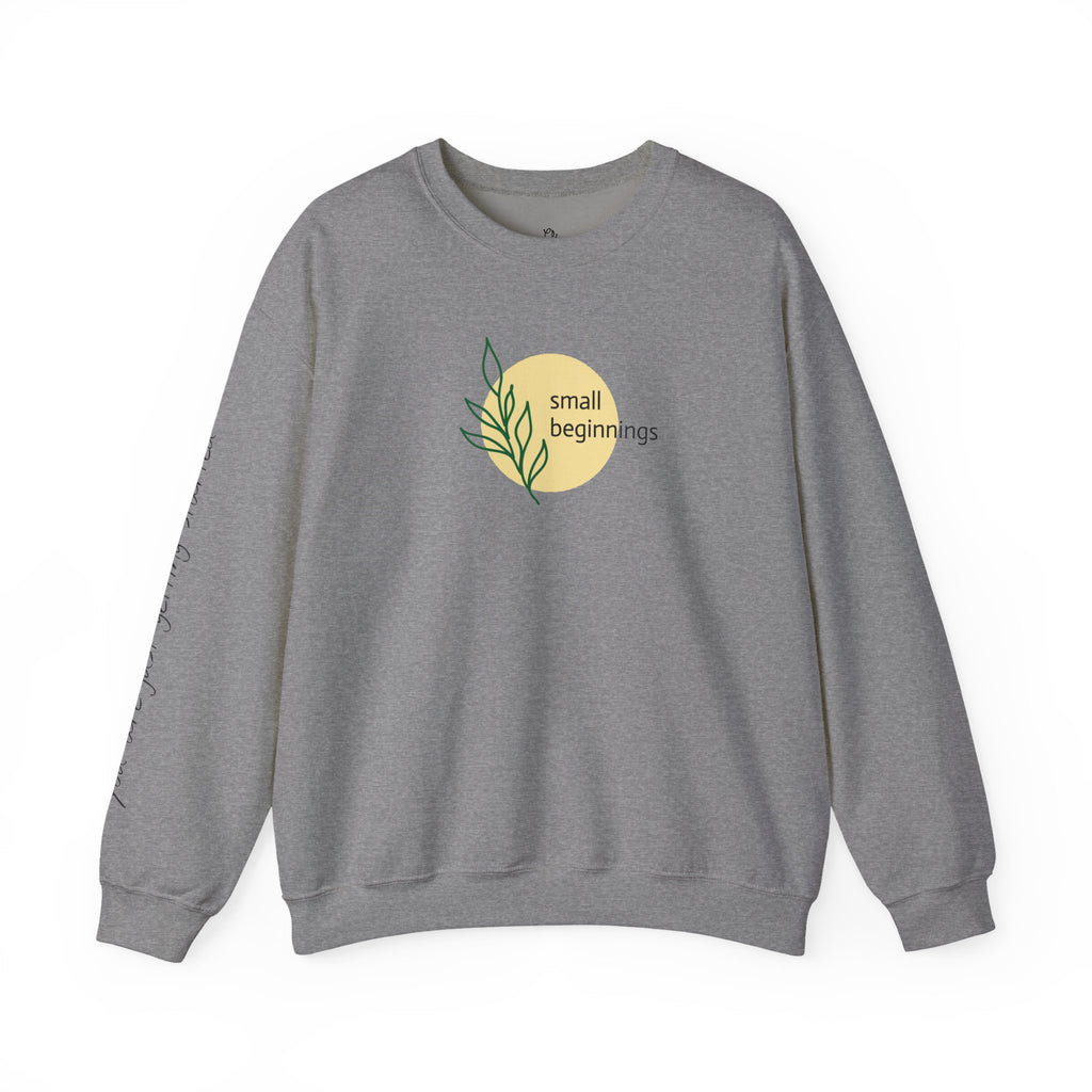 Copy of Crewneck Sweatshirt - "Small Beginnings"