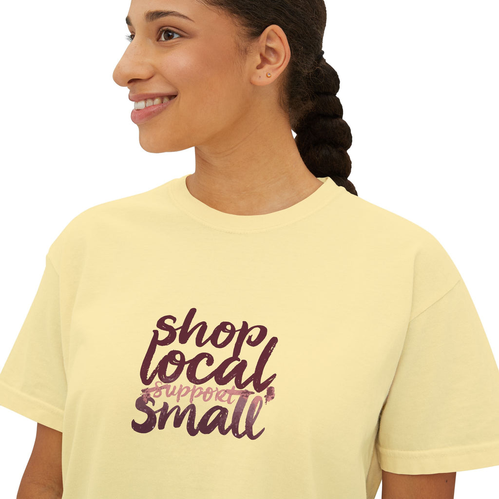 Shop Local Small Women's Boxy Tee — Casual Support Local Business Shirt