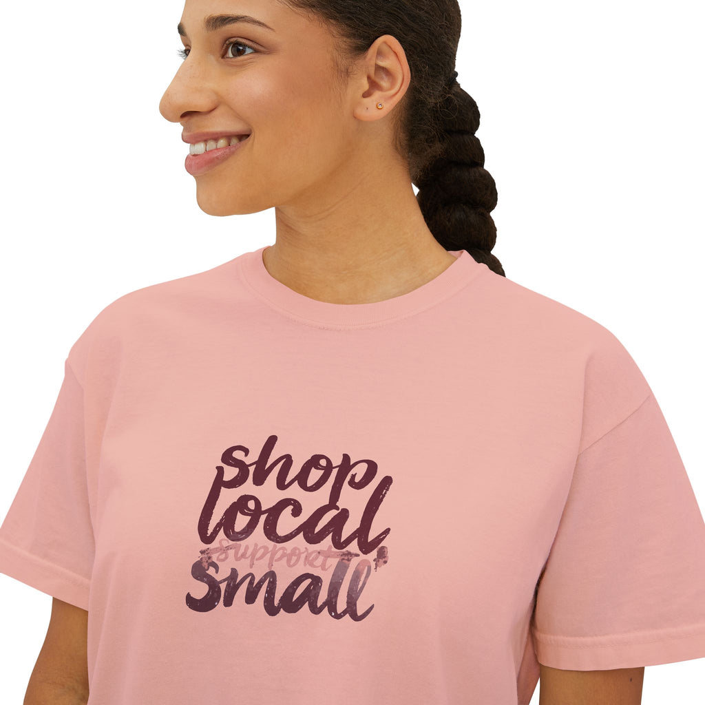 Shop Local Small Women's Boxy Tee — Casual Support Local Business Shirt