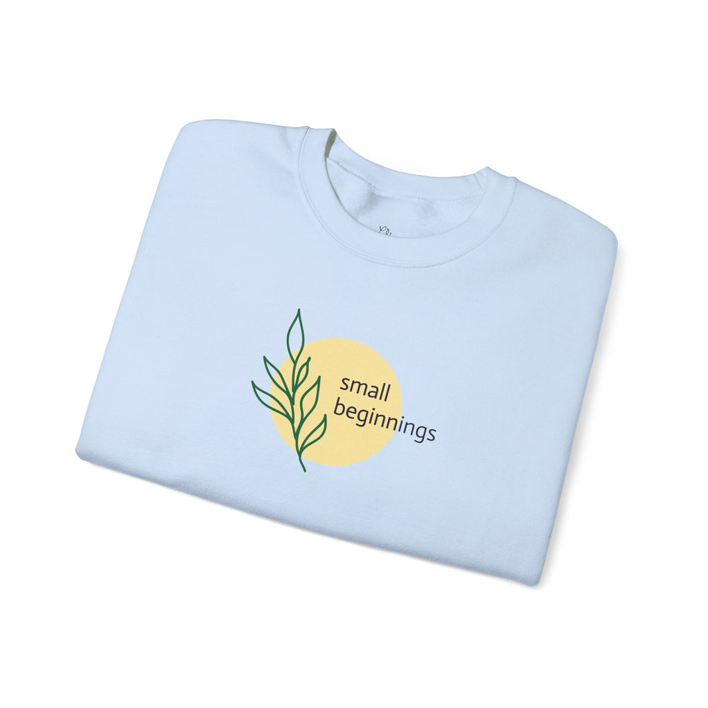 Copy of Crewneck Sweatshirt - "Small Beginnings"