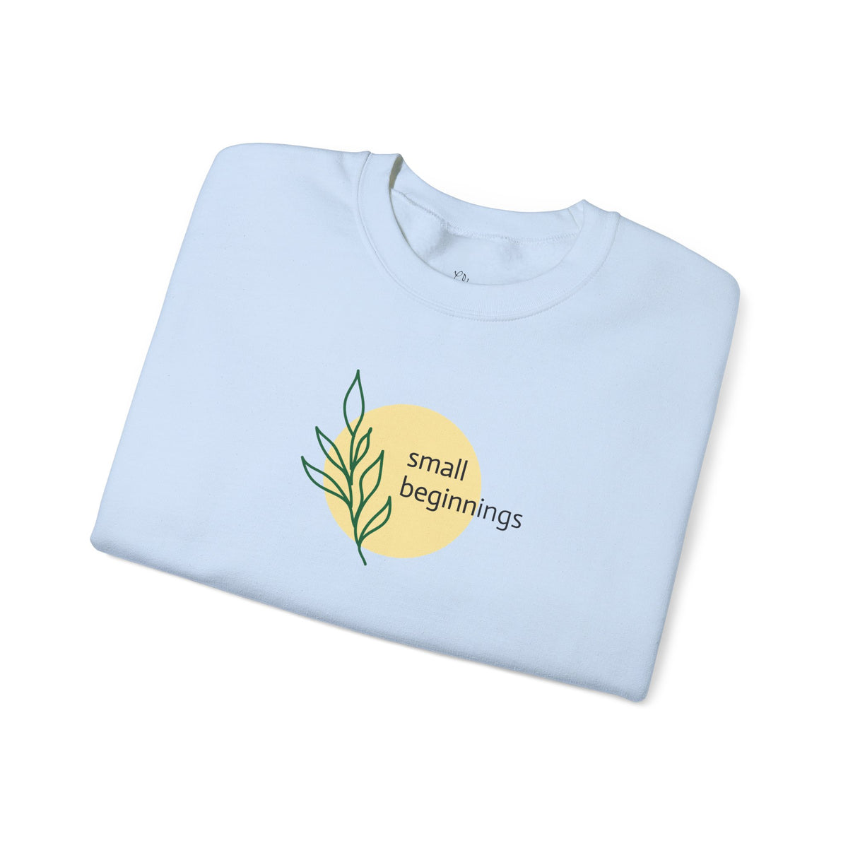 Copy of Crewneck Sweatshirt - "Small Beginnings"