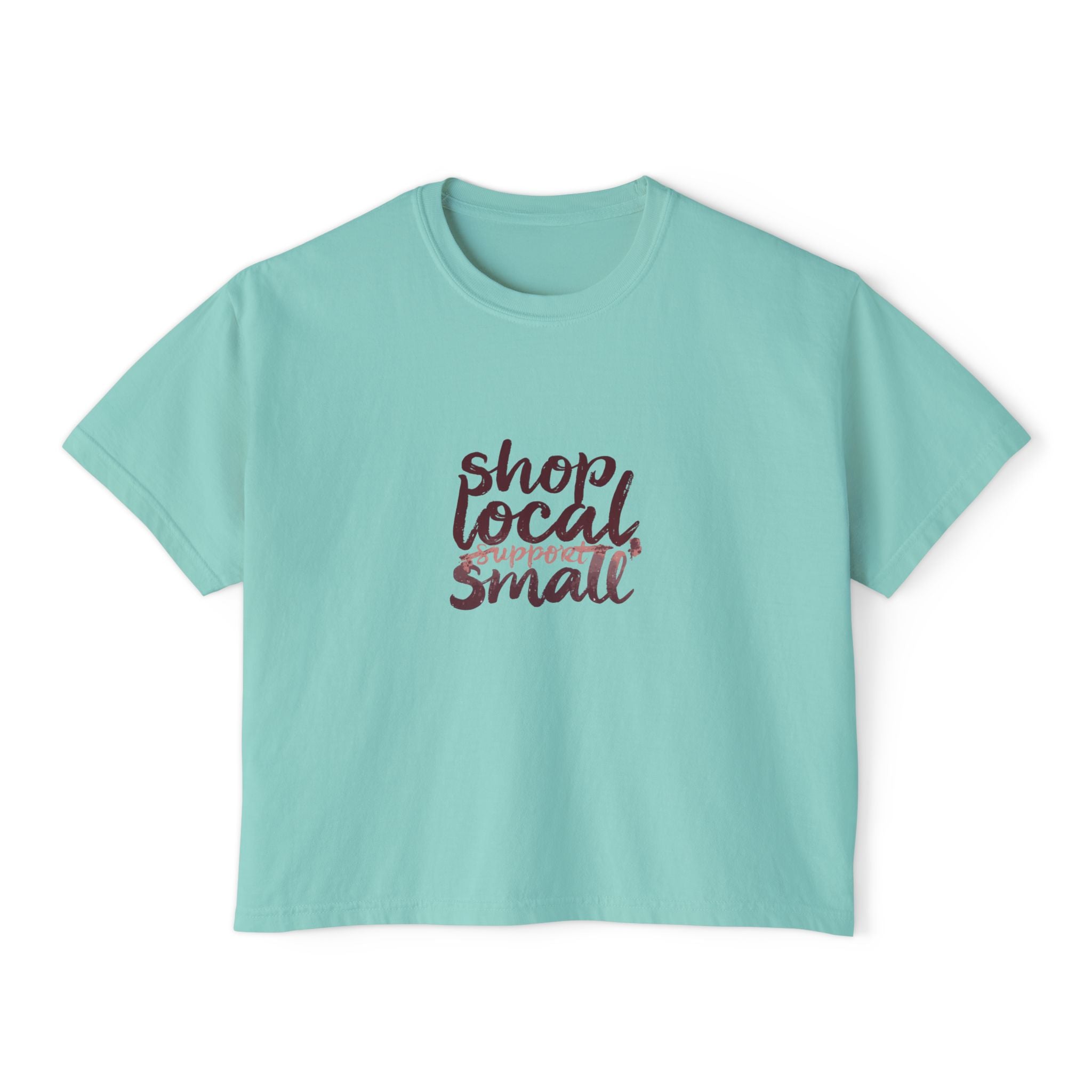 Shop Local Small Women's Boxy Tee — Casual Support Local Business Shirt