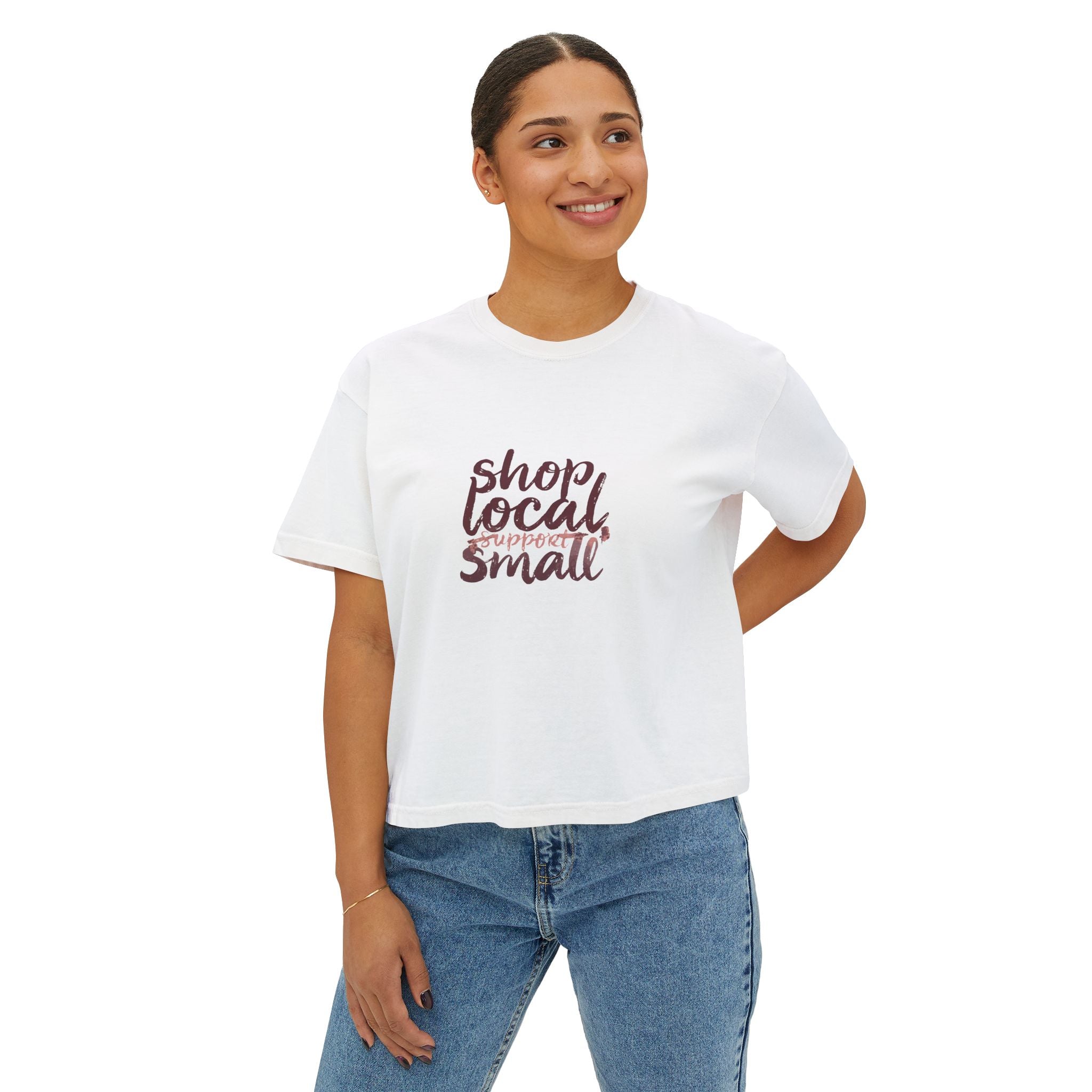 Shop Local Small Women's Boxy Tee — Casual Support Local Business Shirt