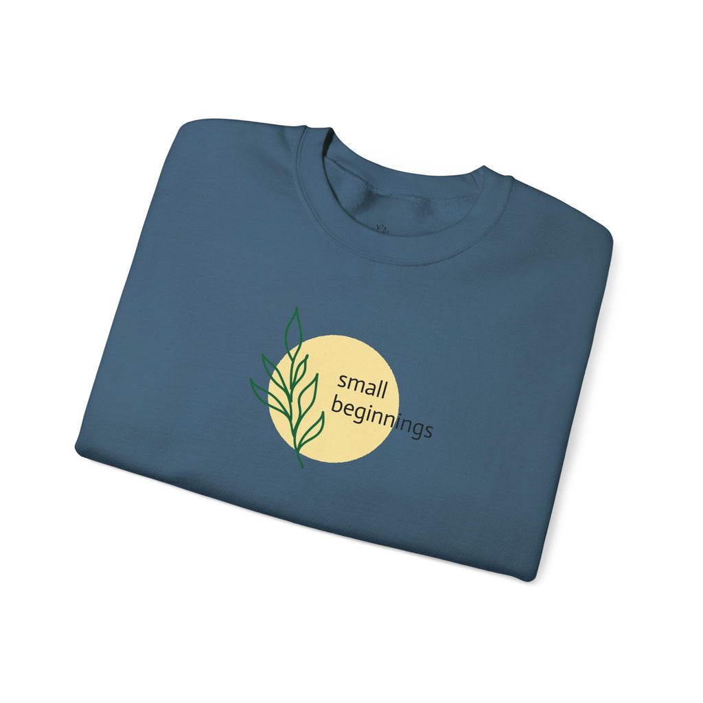 Copy of Crewneck Sweatshirt - "Small Beginnings"