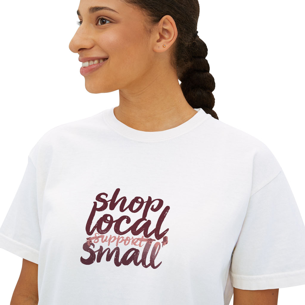 Shop Local Small Women's Boxy Tee — Casual Support Local Business Shirt