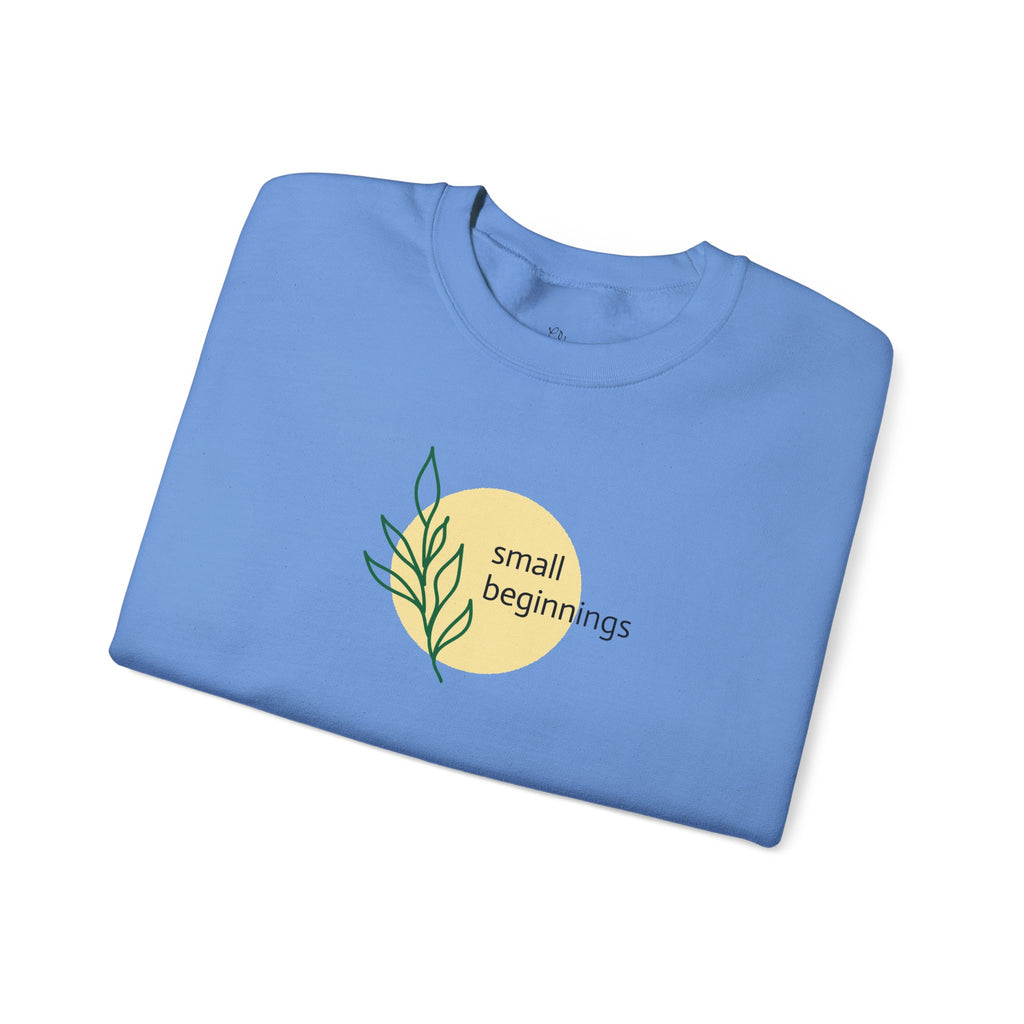Copy of Crewneck Sweatshirt - "Small Beginnings"