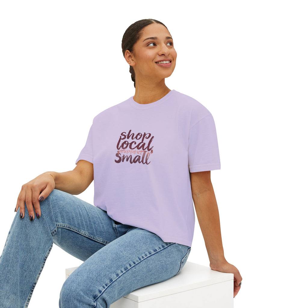 Shop Local Small Women's Boxy Tee — Casual Support Local Business Shirt