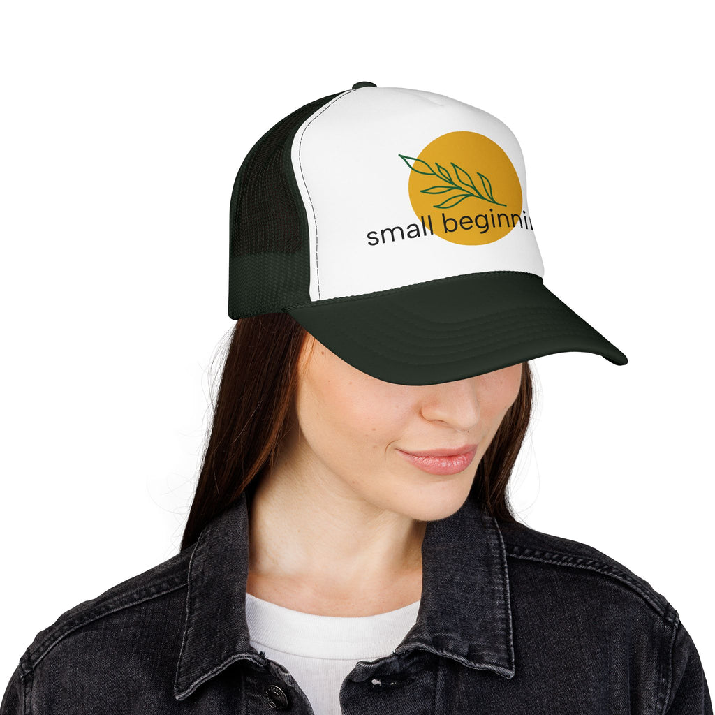 Foam Trucker Hat - "Small Beginnings"