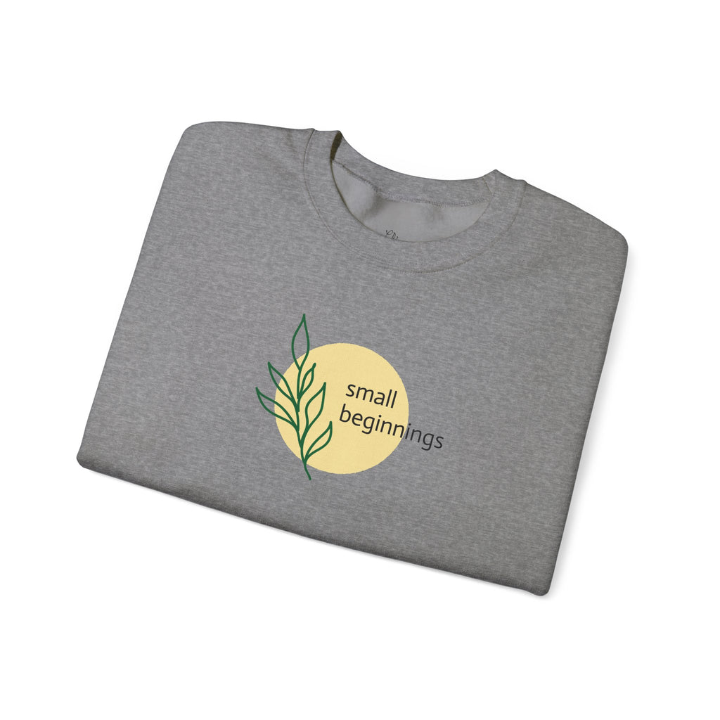 Copy of Crewneck Sweatshirt - "Small Beginnings"