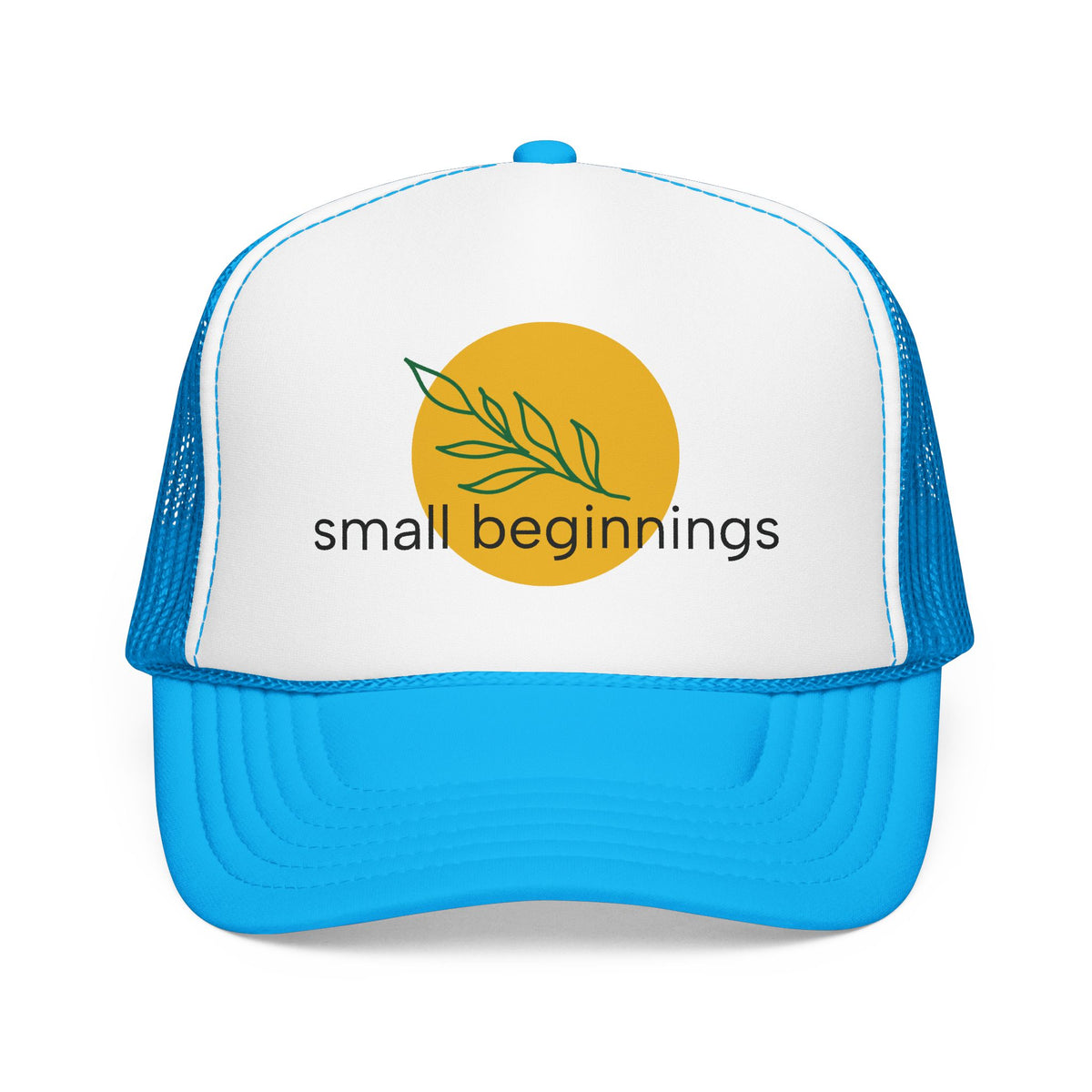 Foam Trucker Hat - "Small Beginnings"
