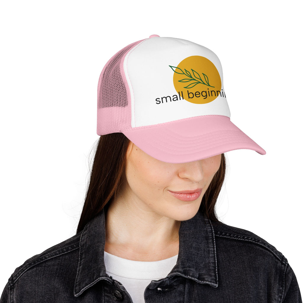 Foam Trucker Hat - "Small Beginnings"