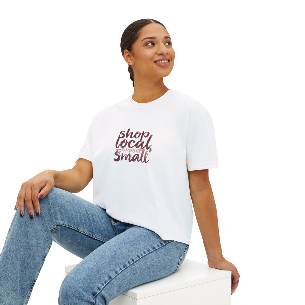 Shop Local Small Women's Boxy Tee — Casual Support Local Business Shirt