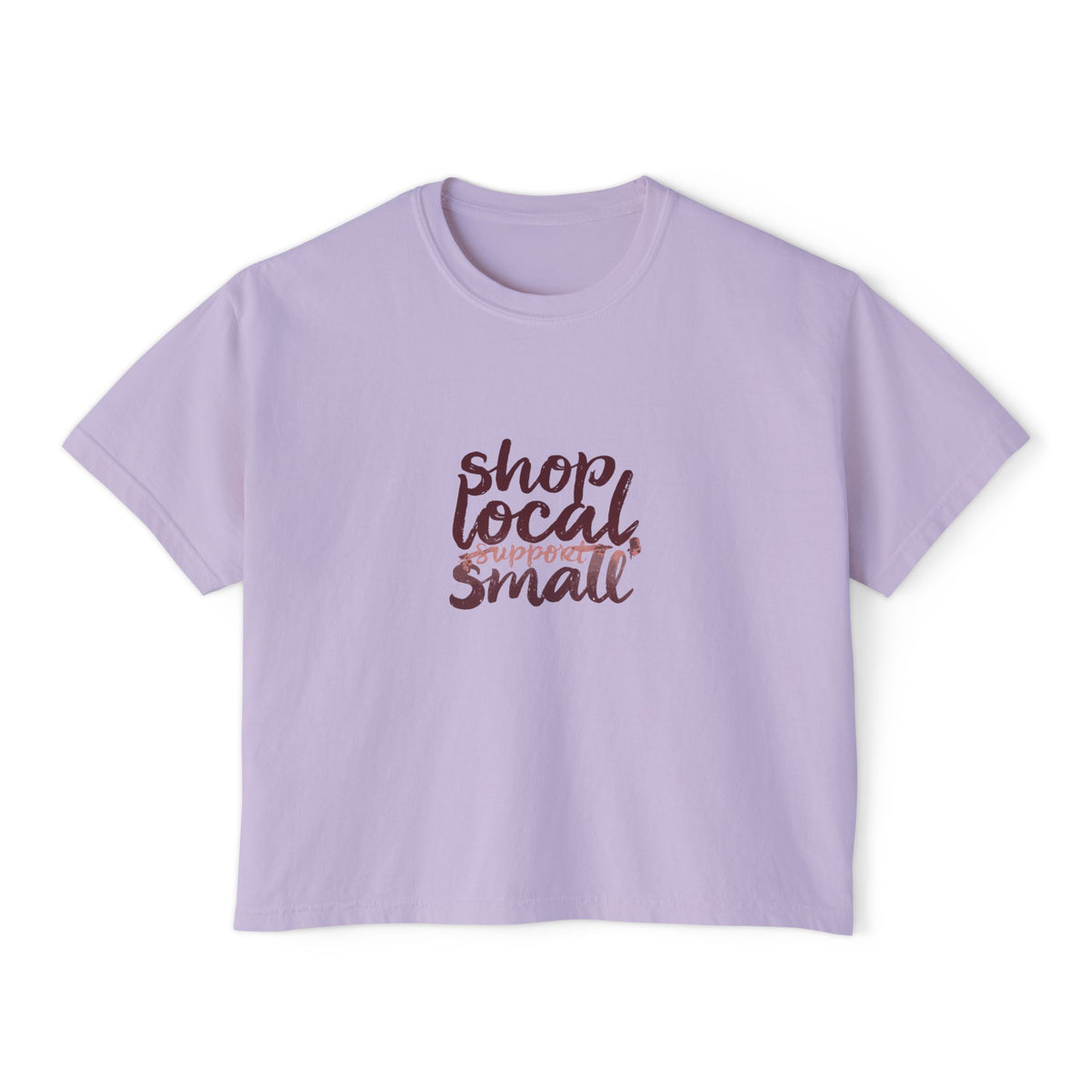 Shop Local Small Women's Boxy Tee — Casual Support Local Business Shirt