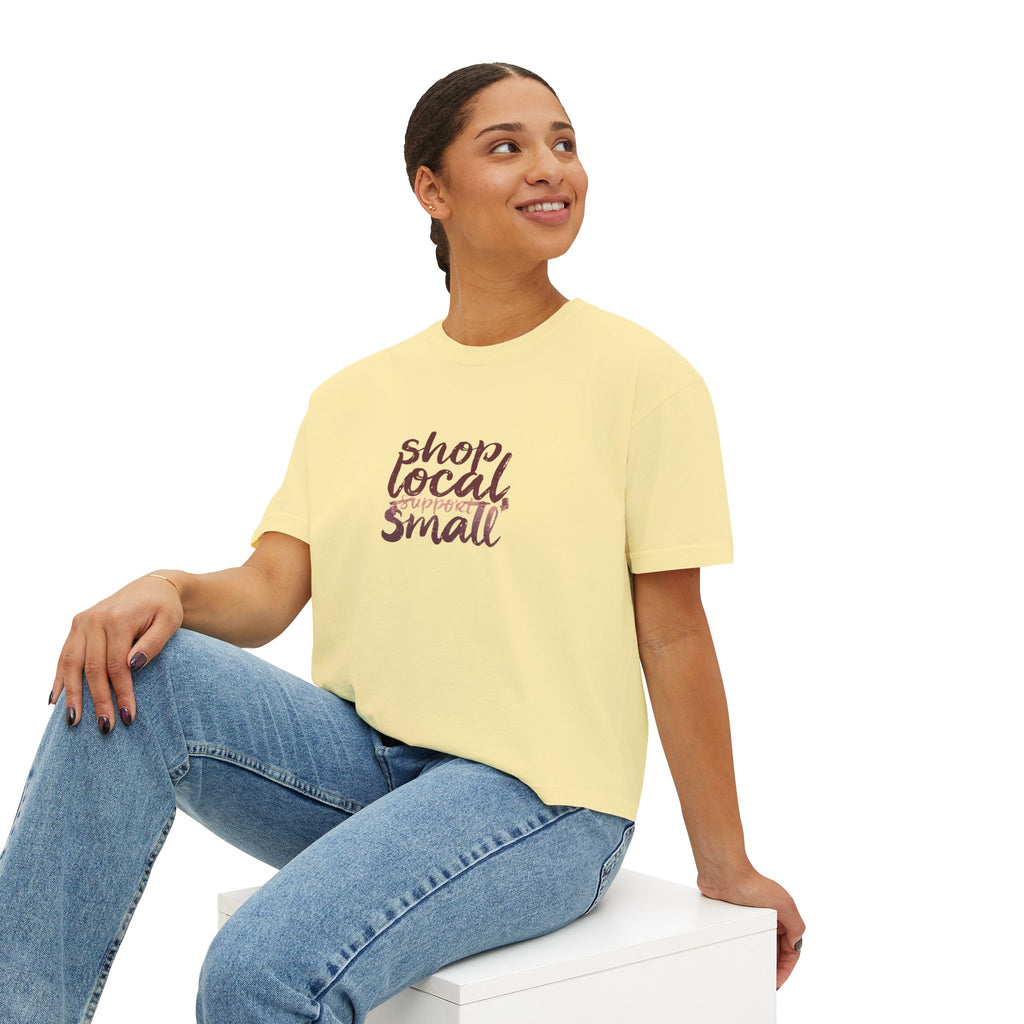 Shop Local Small Women's Boxy Tee — Casual Support Local Business Shirt