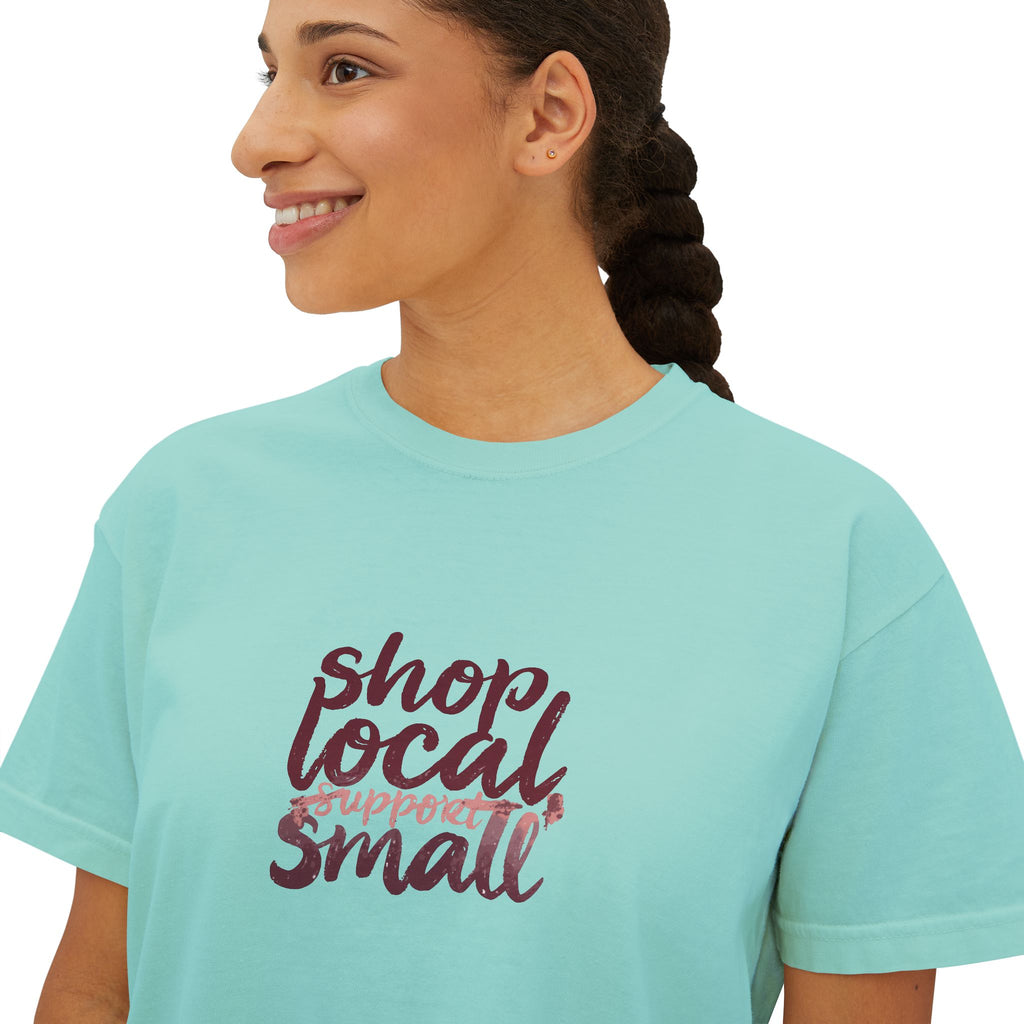 Shop Local Small Women's Boxy Tee — Casual Support Local Business Shirt