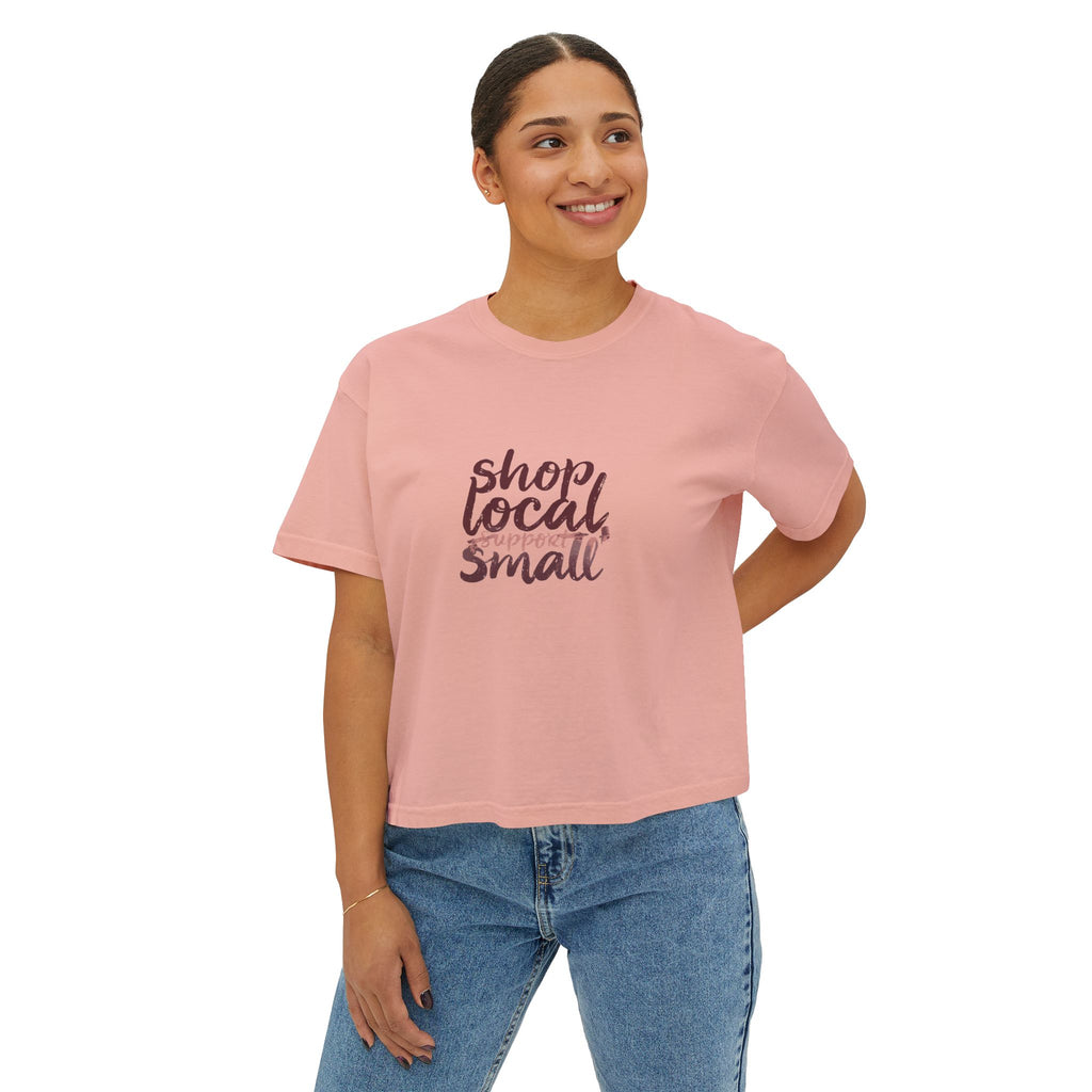 Shop Local Small Women's Boxy Tee — Casual Support Local Business Shirt