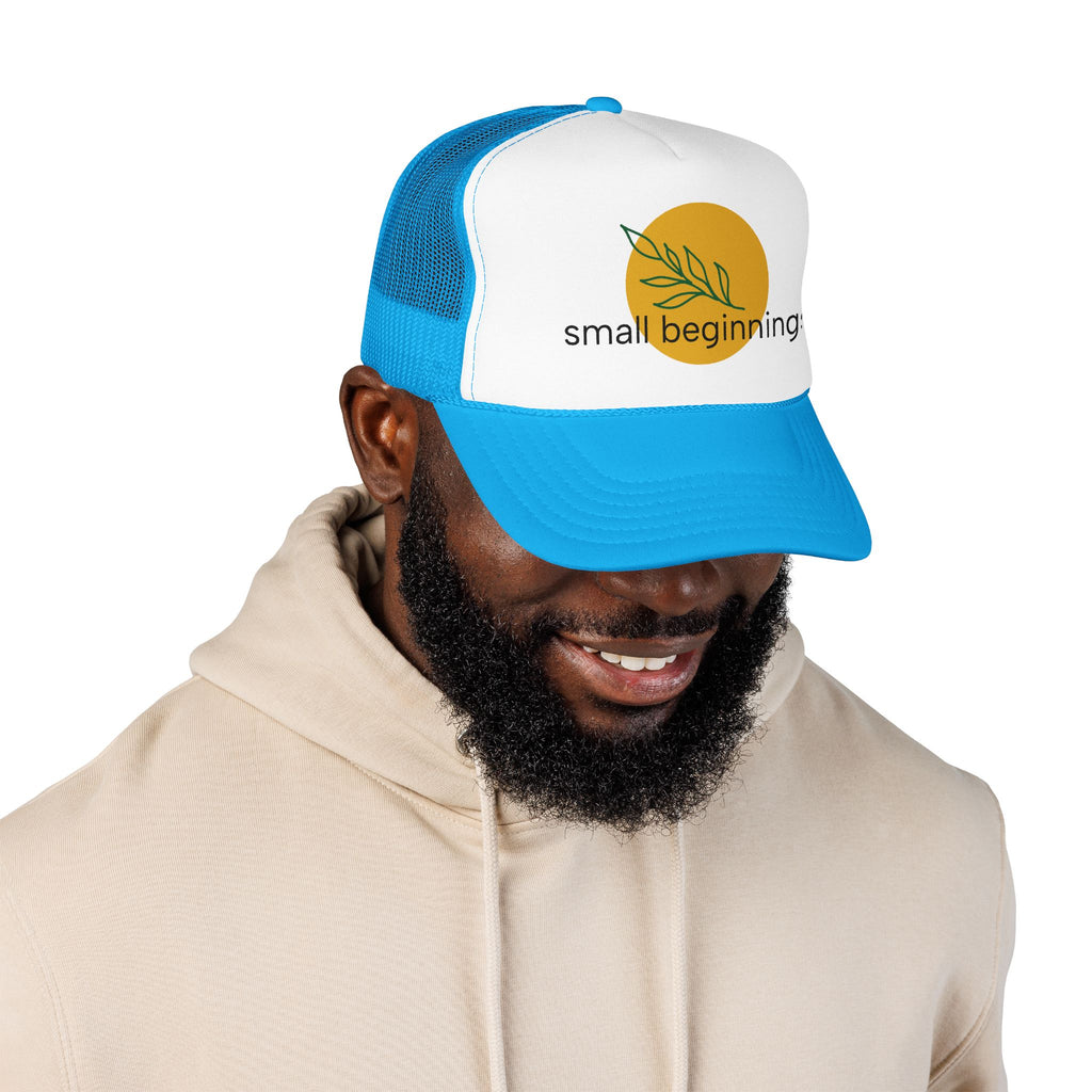Foam Trucker Hat - "Small Beginnings"