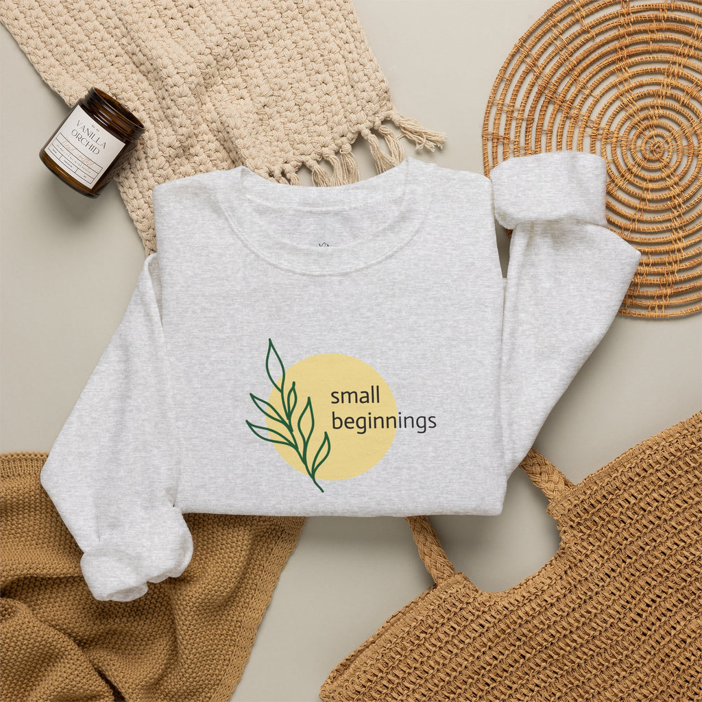 Copy of Crewneck Sweatshirt - "Small Beginnings"