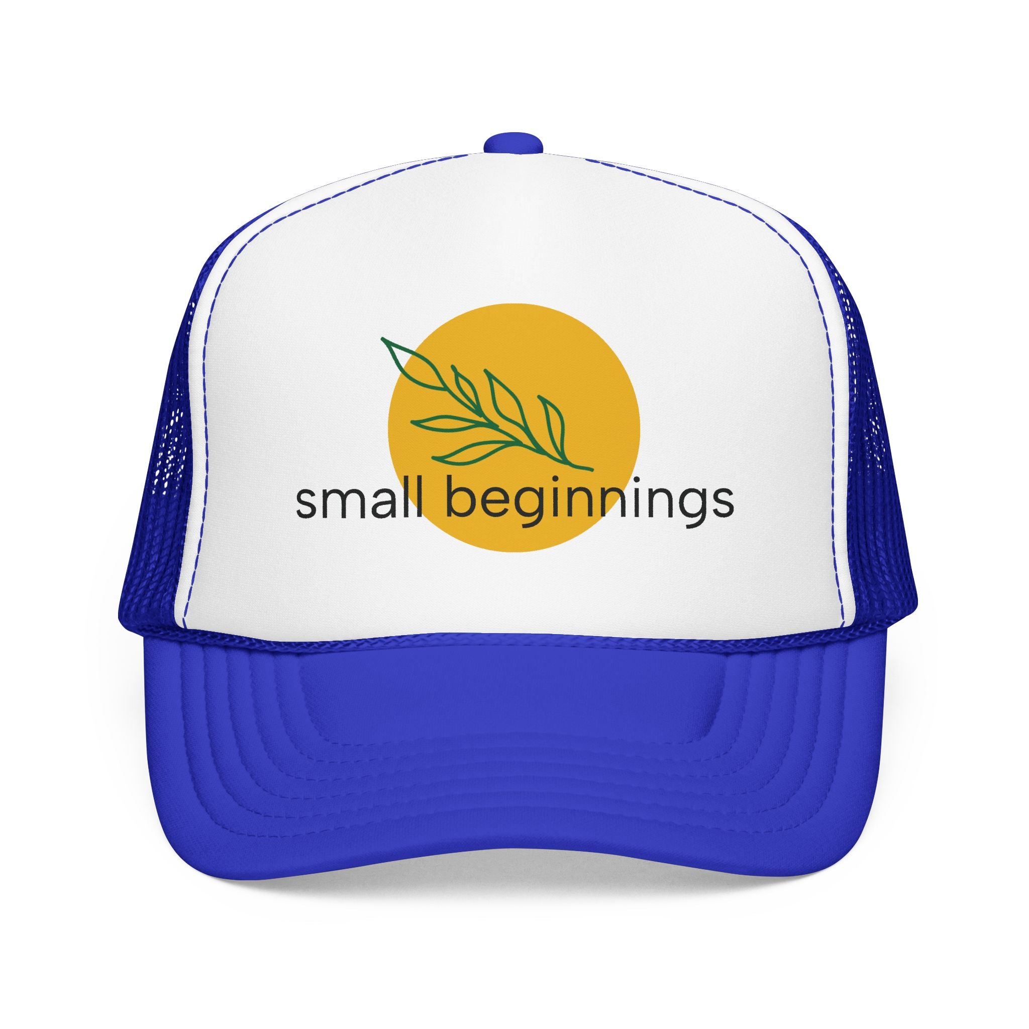 Foam Trucker Hat - "Small Beginnings"