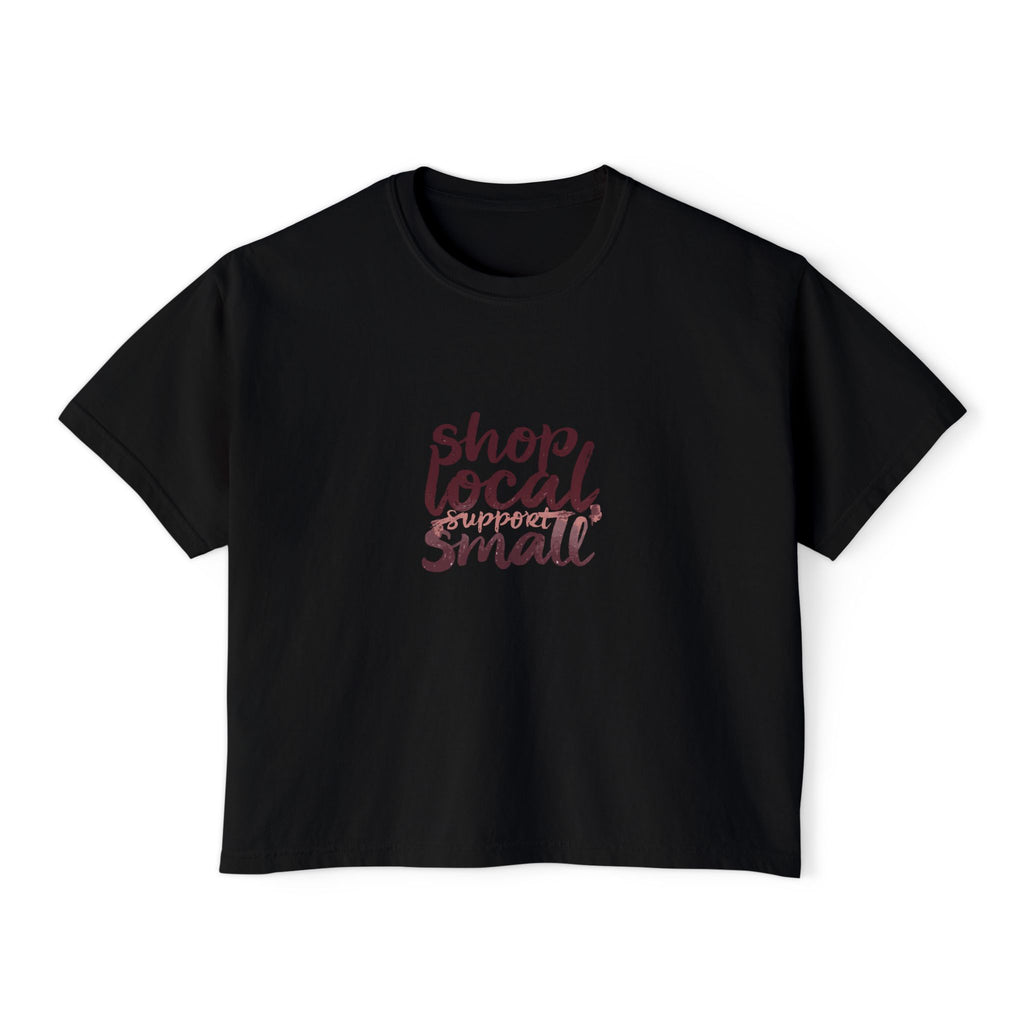 Shop Local Small Women's Boxy Tee — Casual Support Local Business Shirt