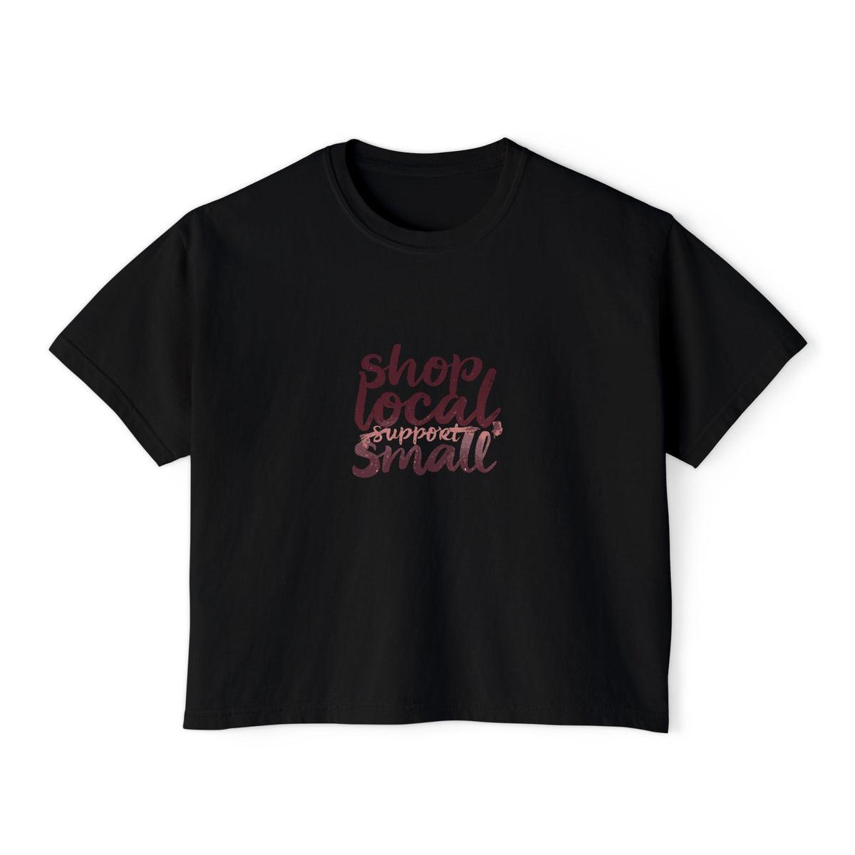 Shop Local Small Women's Boxy Tee — Casual Support Local Business Shirt
