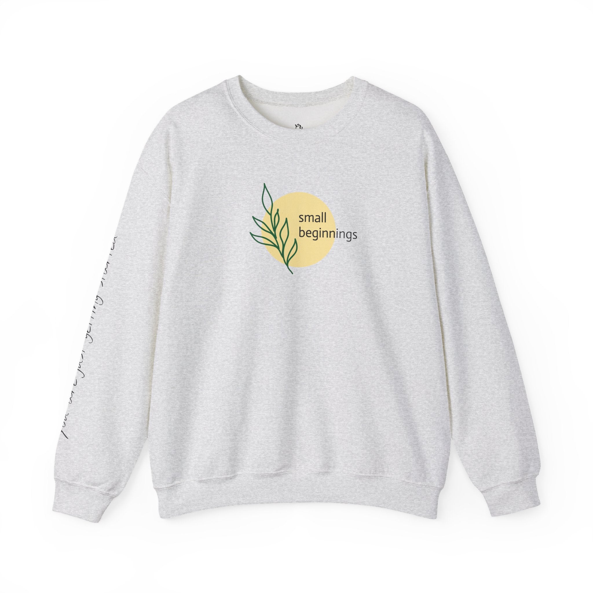 Copy of Crewneck Sweatshirt - "Small Beginnings"