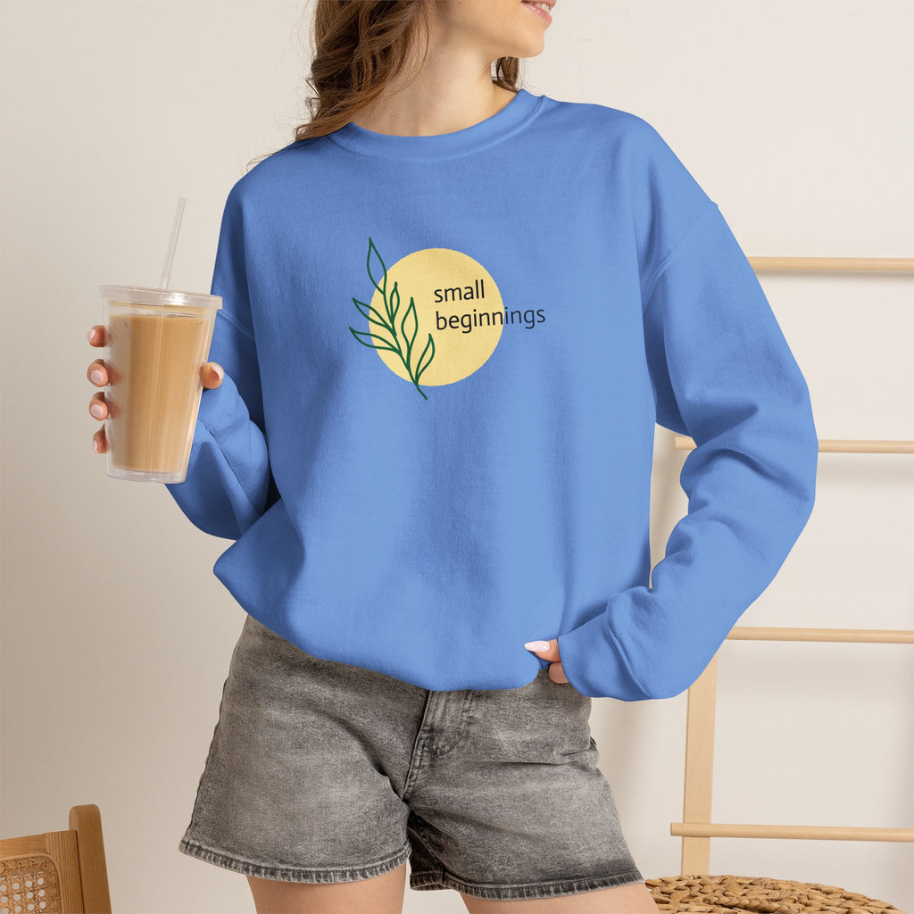 Copy of Crewneck Sweatshirt - "Small Beginnings"
