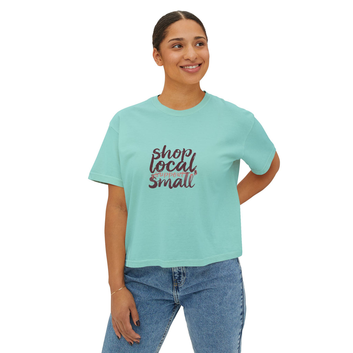 Shop Local Small Women's Boxy Tee — Casual Support Local Business Shirt