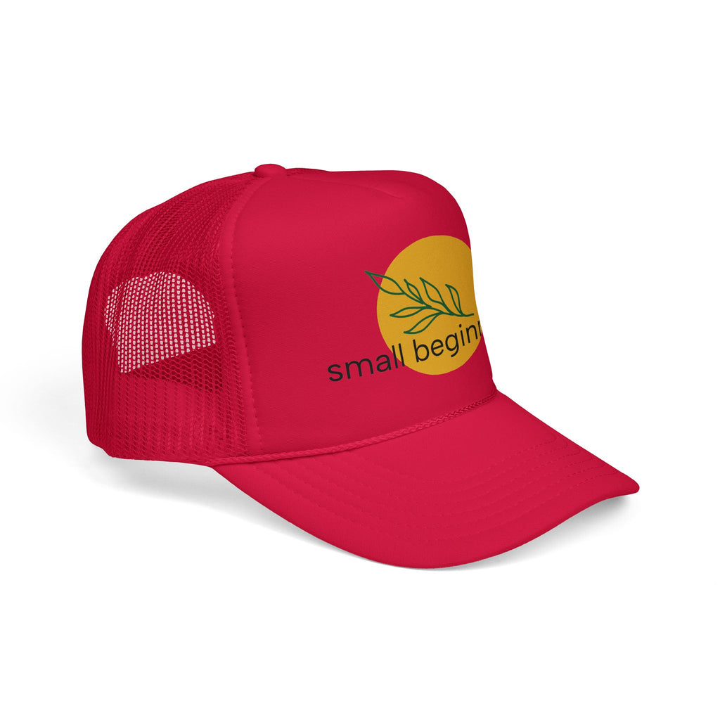 Foam Trucker Hat - "Small Beginnings"