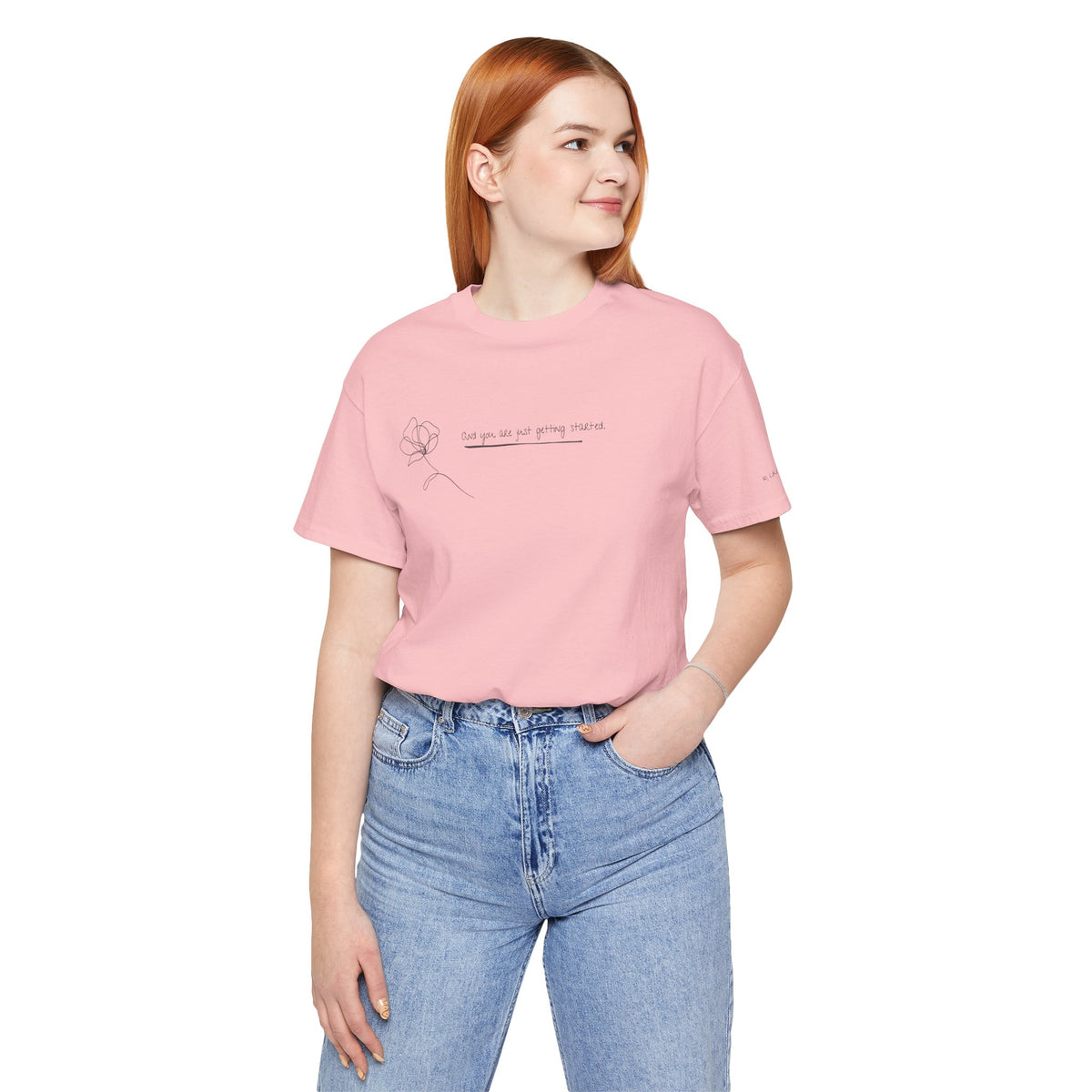 Unisex Jersey Short Sleeve Tee - "You Are Just Getting Started"