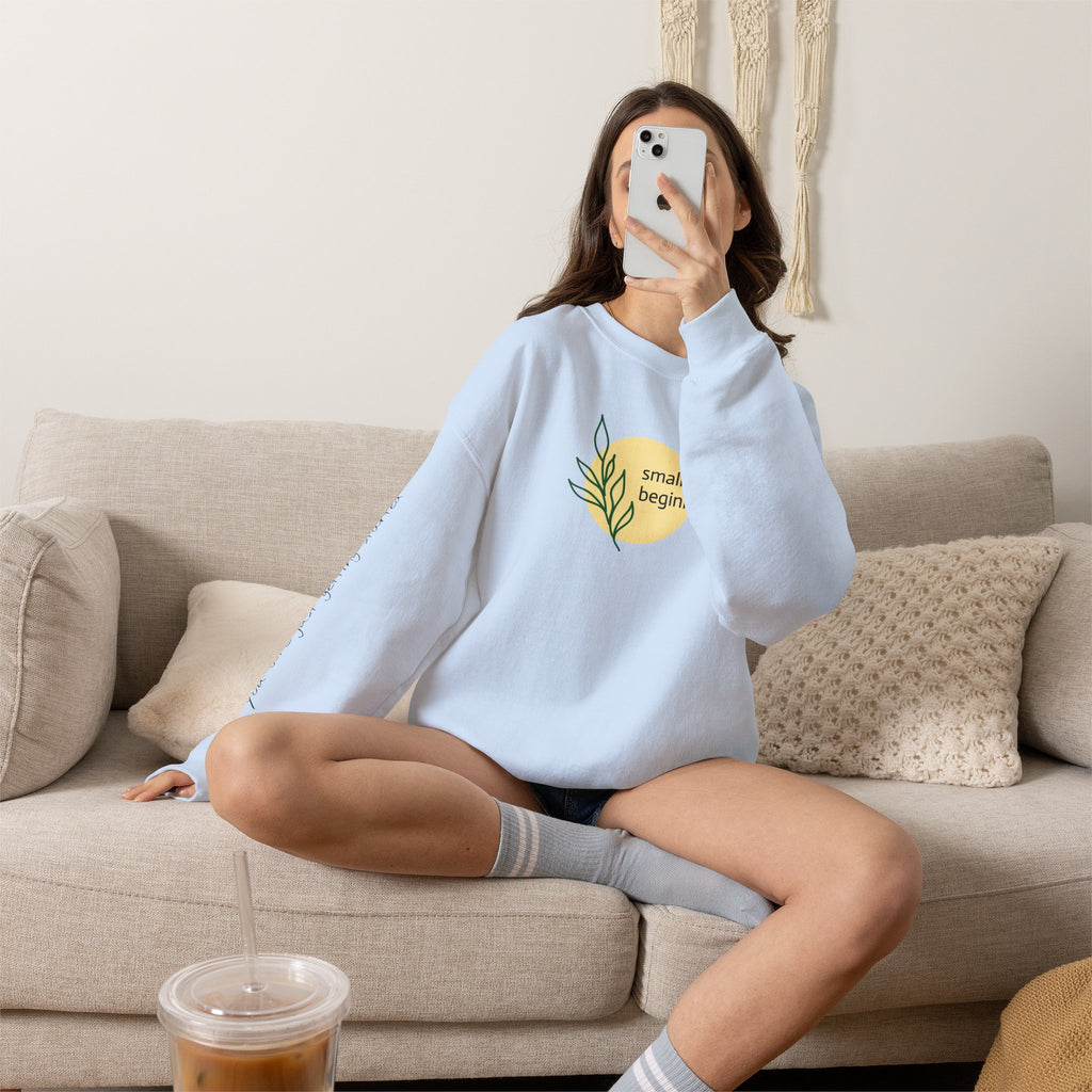 Copy of Crewneck Sweatshirt - "Small Beginnings"
