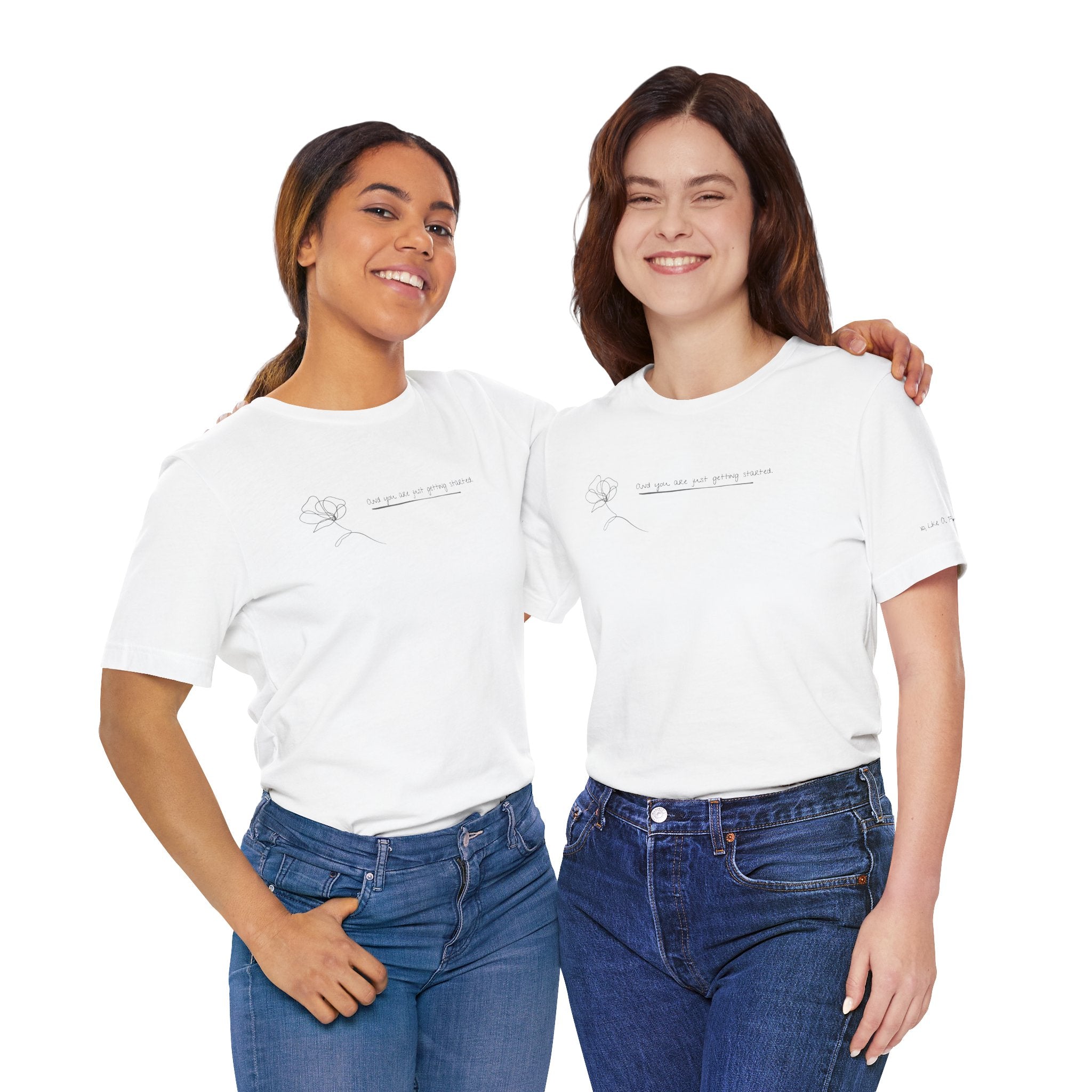 Unisex Jersey Short Sleeve Tee - "You Are Just Getting Started"