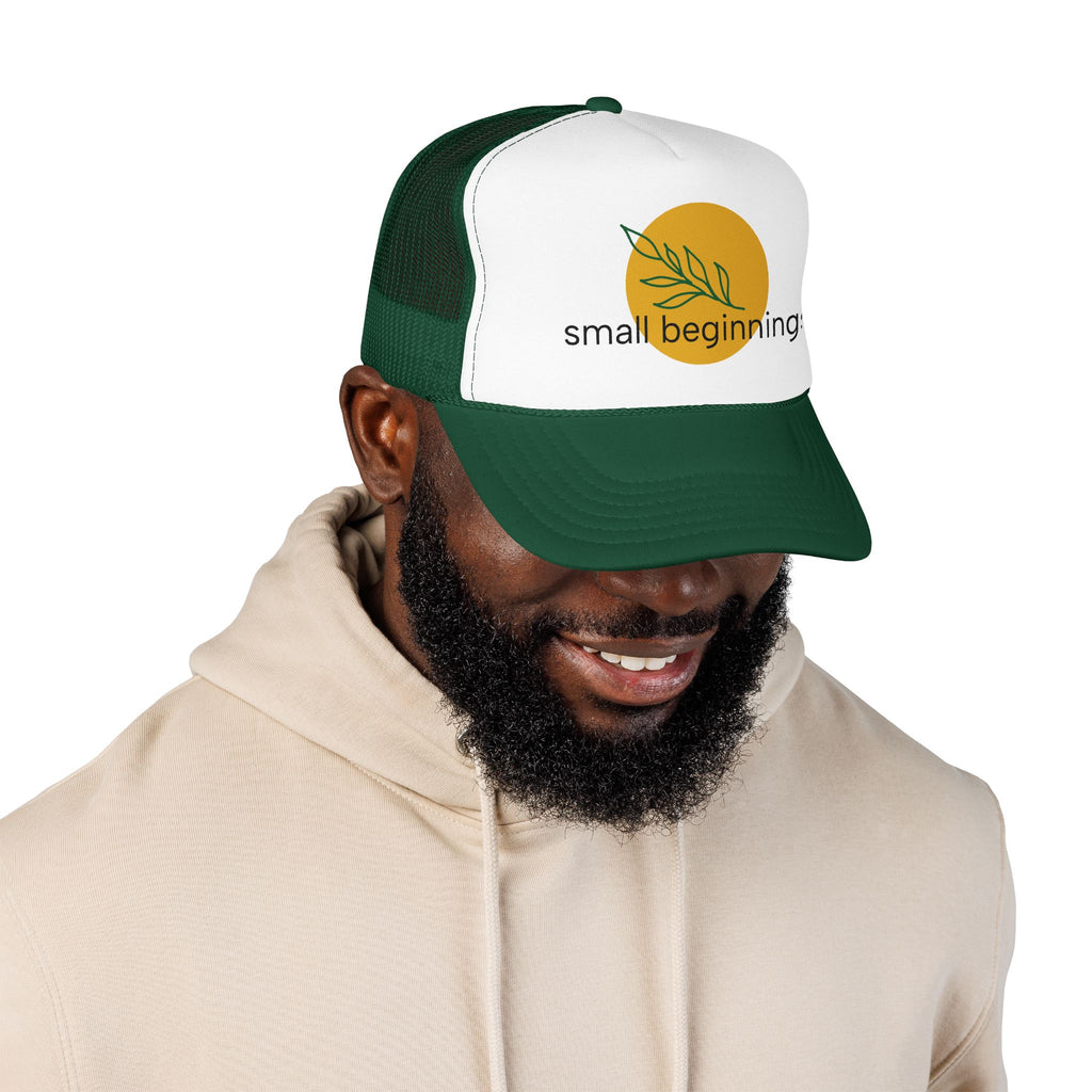 Foam Trucker Hat - "Small Beginnings"
