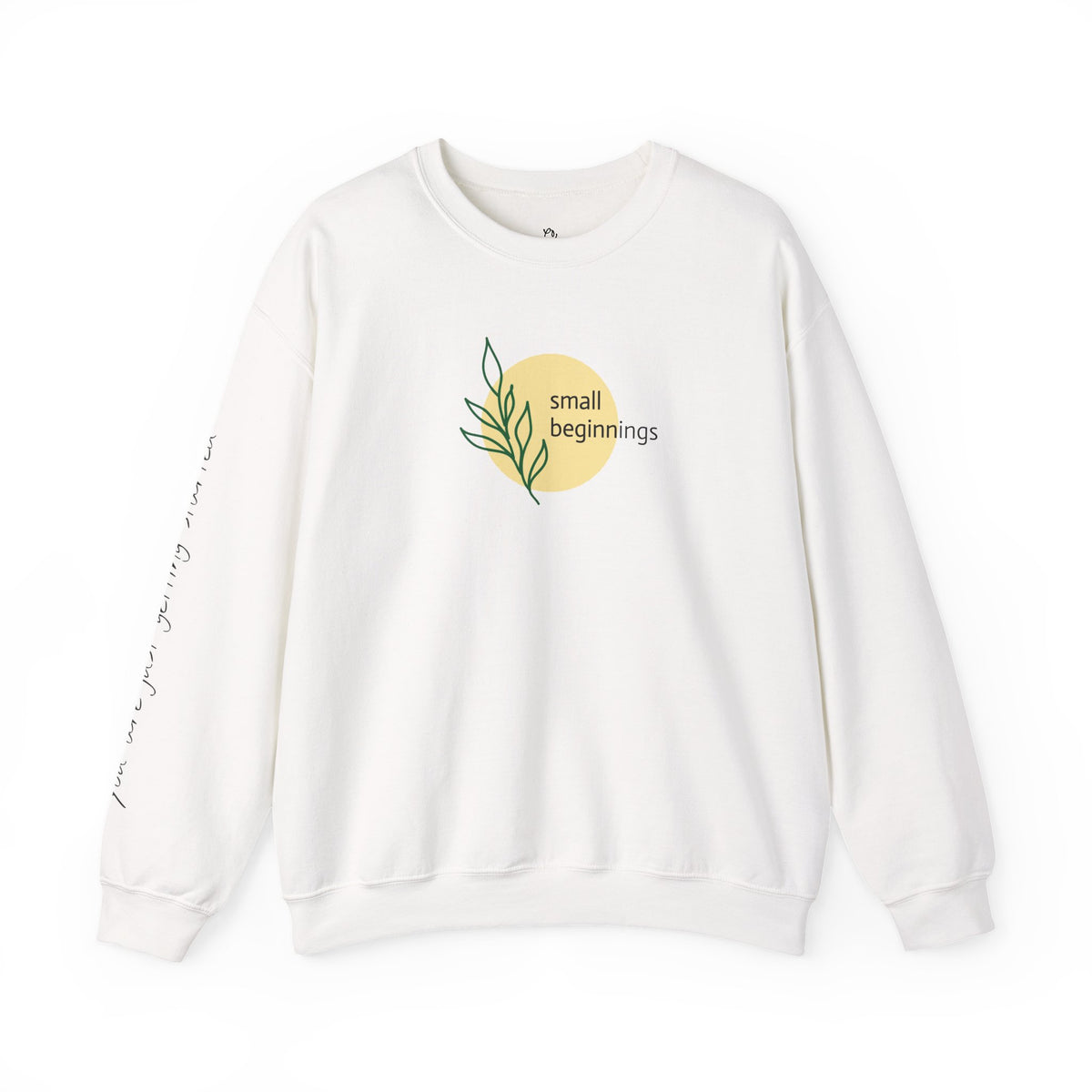 Copy of Crewneck Sweatshirt - "Small Beginnings"