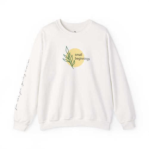 Copy of Crewneck Sweatshirt - "Small Beginnings"