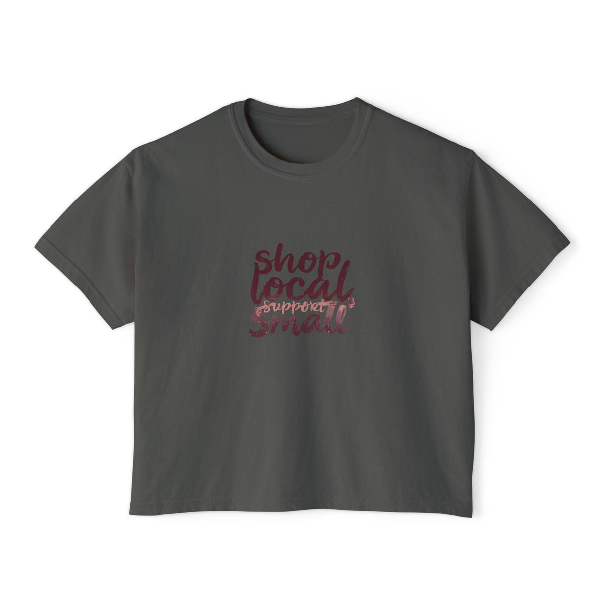 Shop Local Small Women's Boxy Tee — Casual Support Local Business Shirt