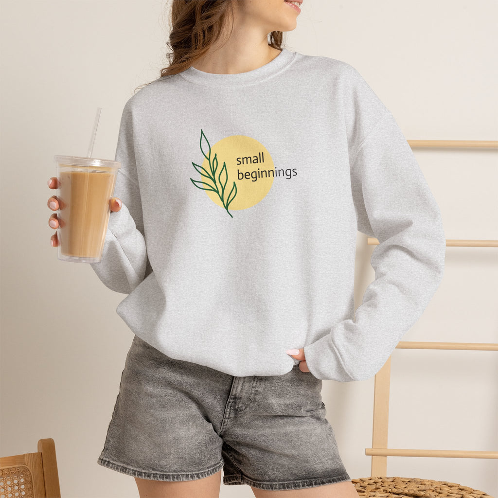 Copy of Crewneck Sweatshirt - "Small Beginnings"