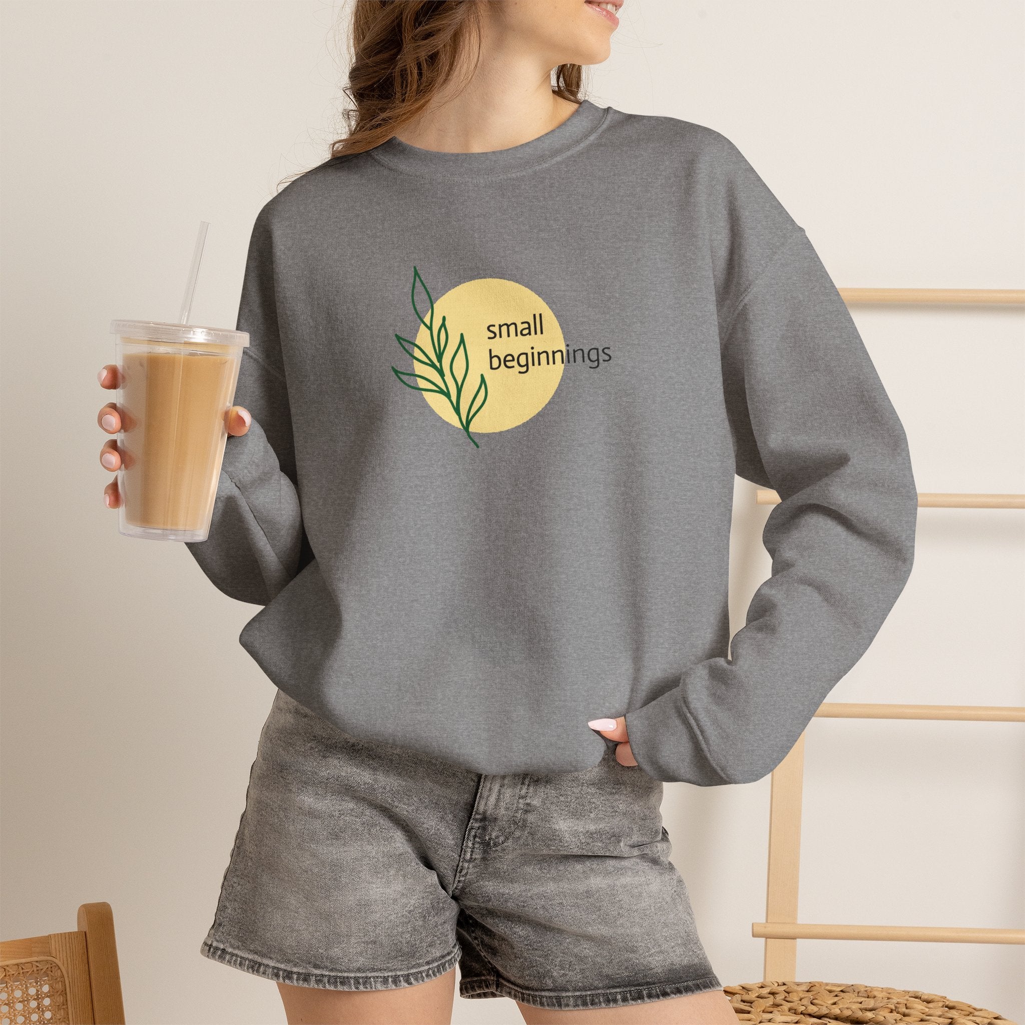 Copy of Crewneck Sweatshirt - "Small Beginnings"