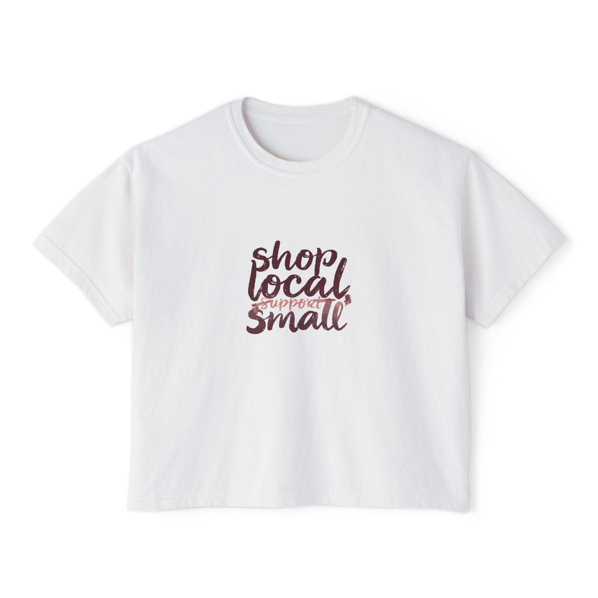 Shop Local Small Women's Boxy Tee — Casual Support Local Business Shirt