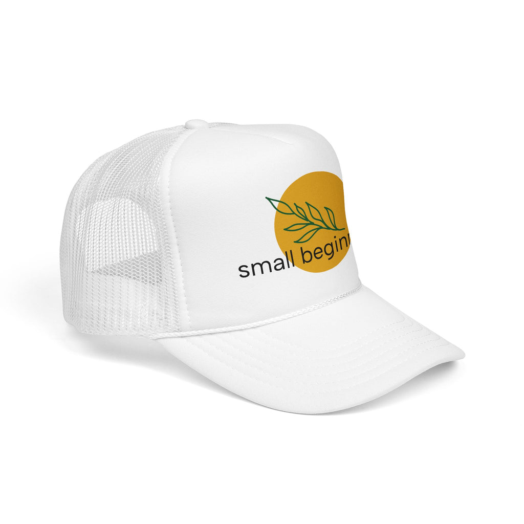 Foam Trucker Hat - "Small Beginnings"