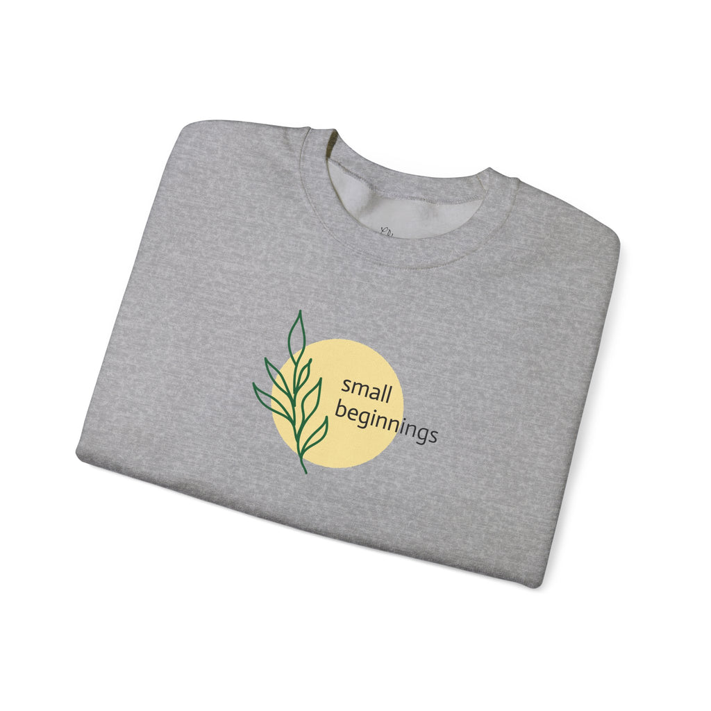 Copy of Crewneck Sweatshirt - "Small Beginnings"