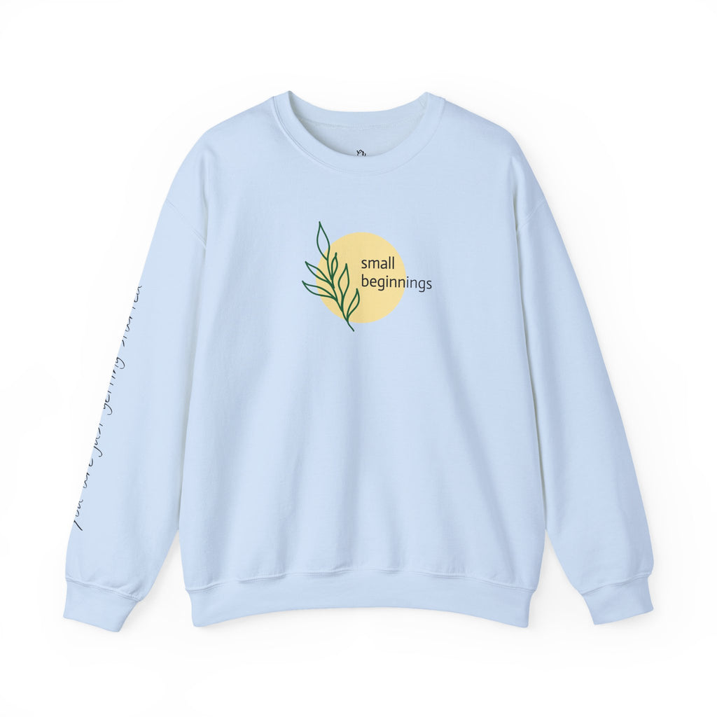 Copy of Crewneck Sweatshirt - "Small Beginnings"