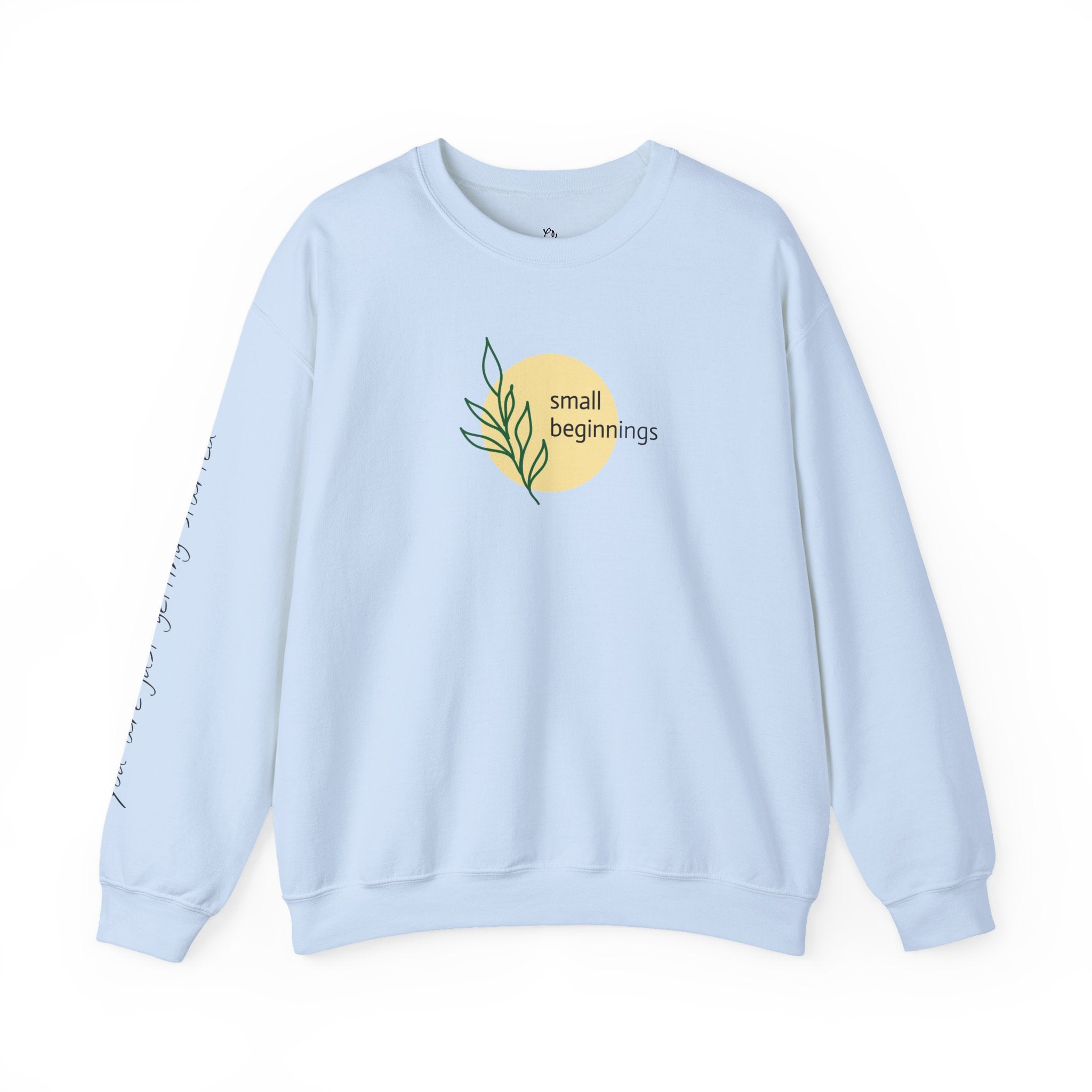 Copy of Crewneck Sweatshirt - "Small Beginnings"