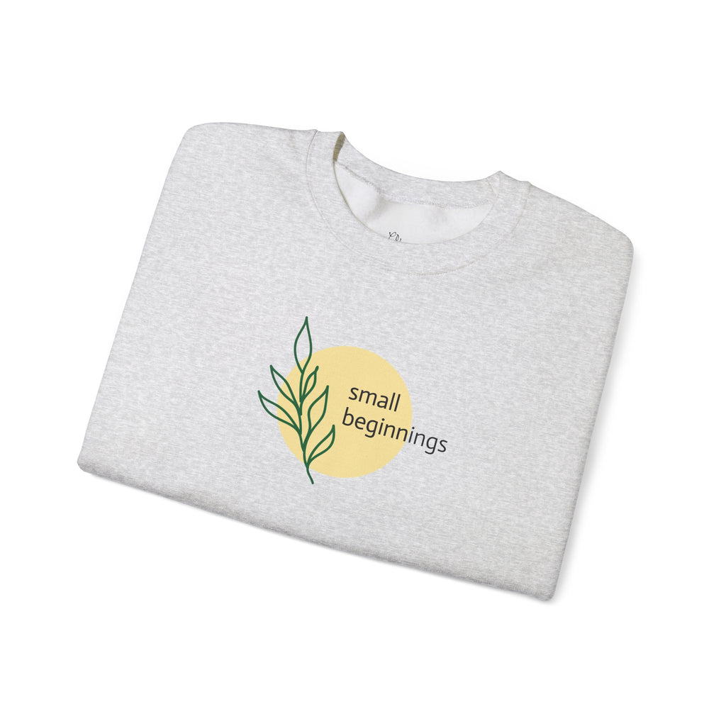 Copy of Crewneck Sweatshirt - "Small Beginnings"
