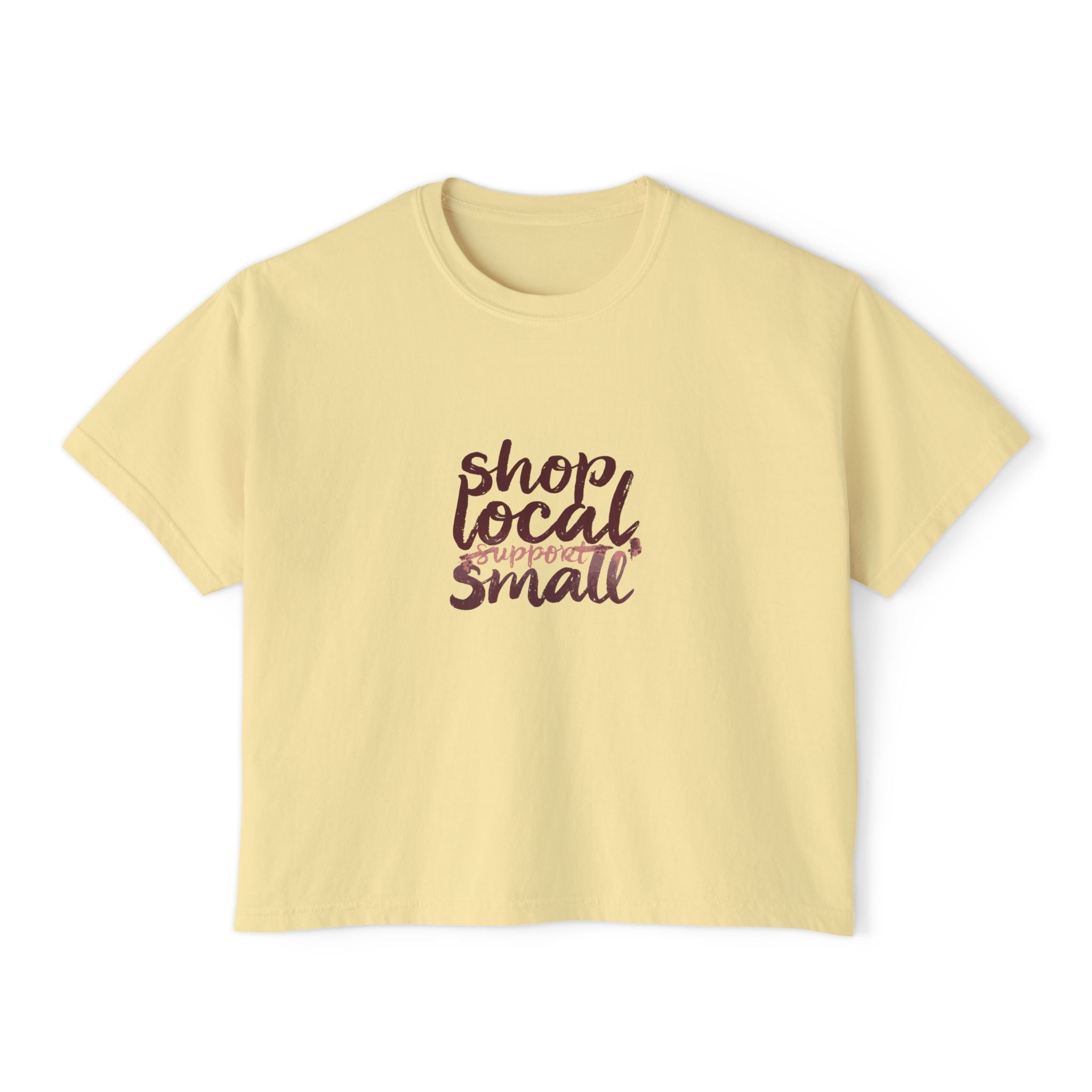 Shop Local Small Women's Boxy Tee — Casual Support Local Business Shirt