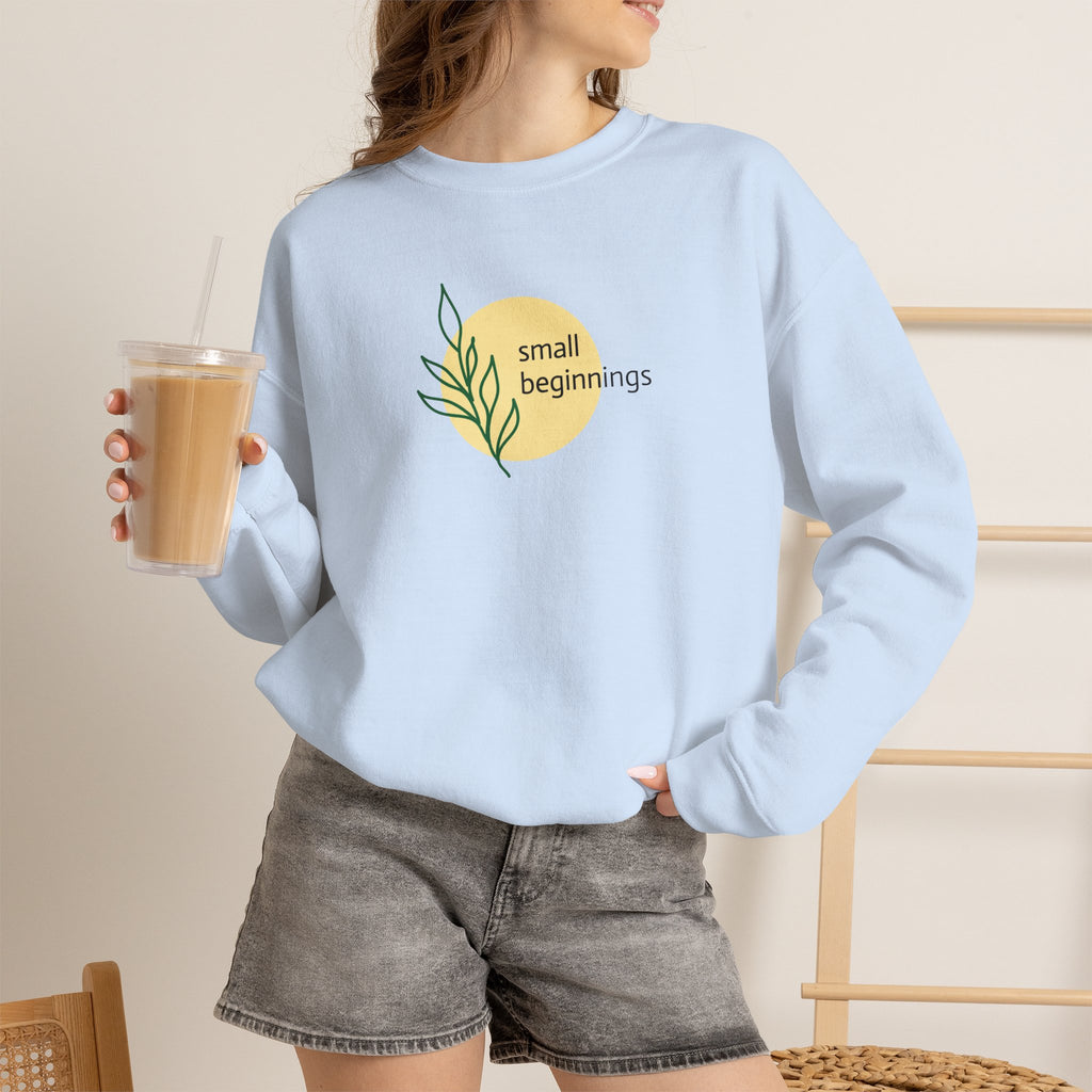 Copy of Crewneck Sweatshirt - "Small Beginnings"